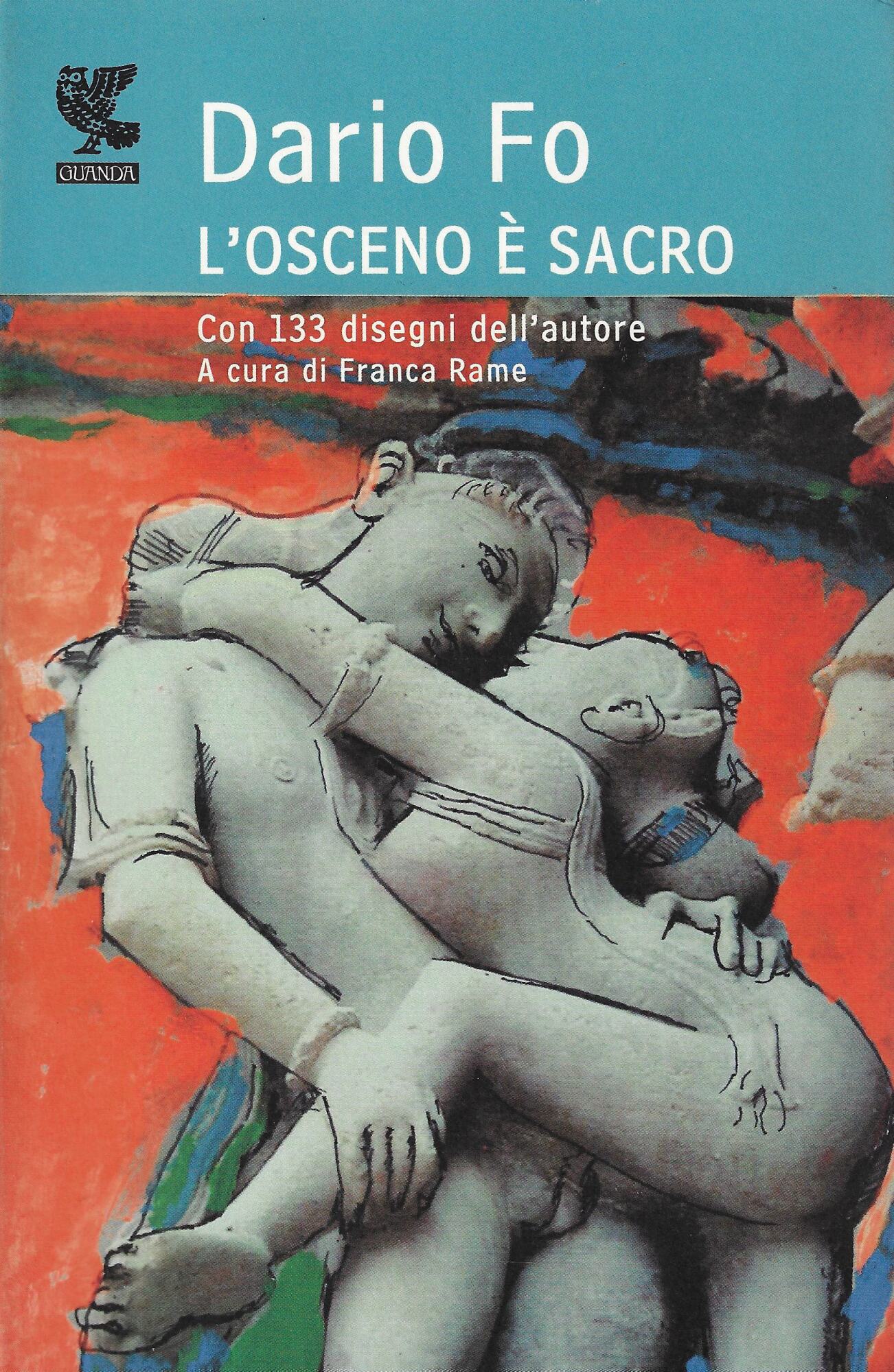 L'osceno è sacro. Ediz. illustrata