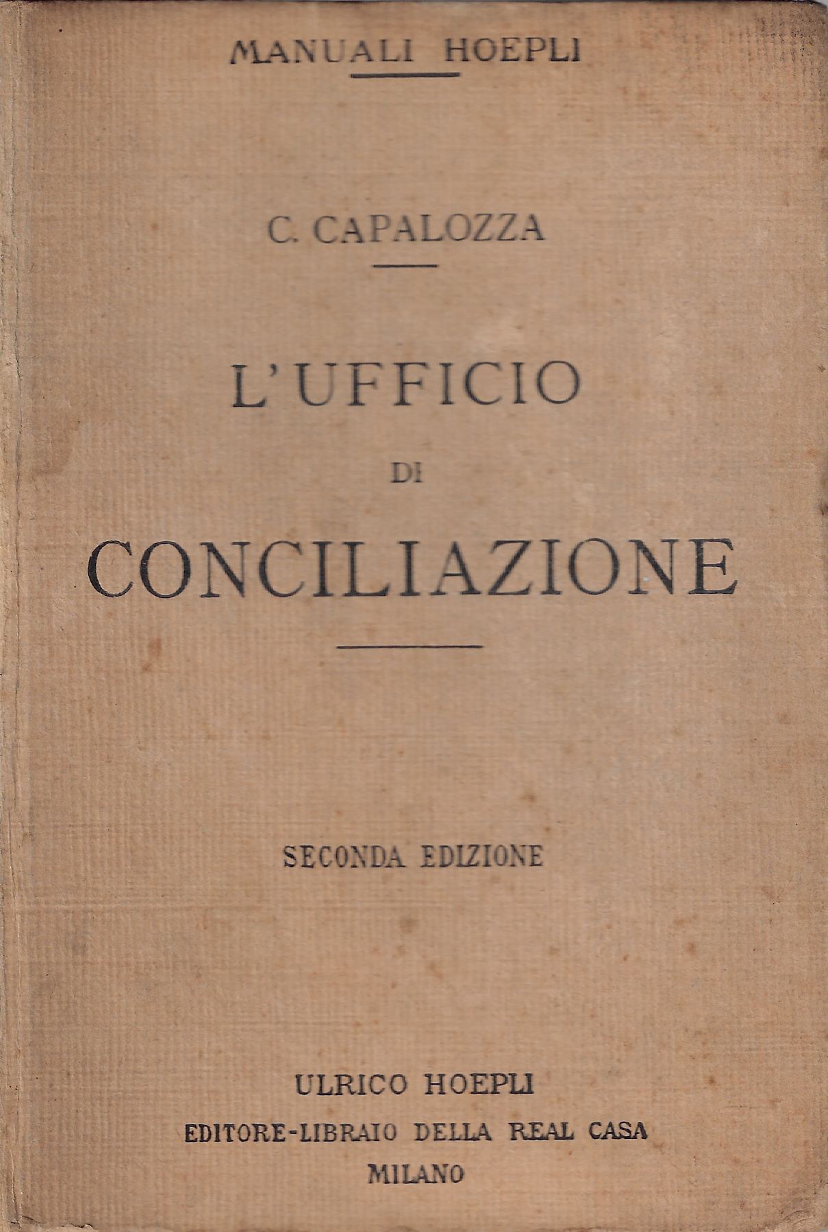 L'ufficio di conciliazione : manuale teorico-pratico ad uso dei conciliatori, …