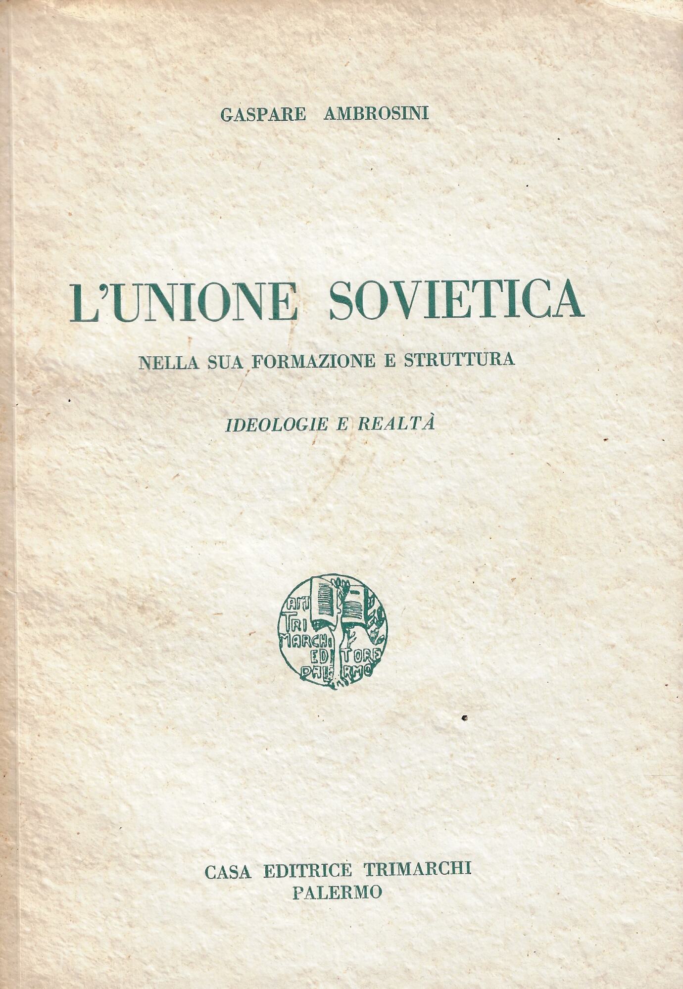 L'Unione sovietica nelle sua formazione e struttura : ideologie e …