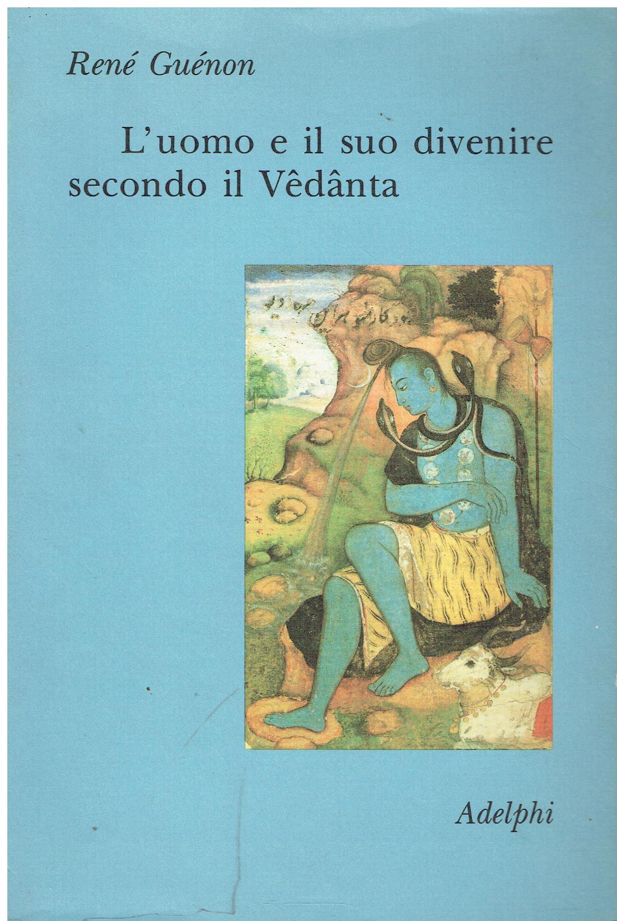 L'uomo e il suo divenire secondo il Vêdânta