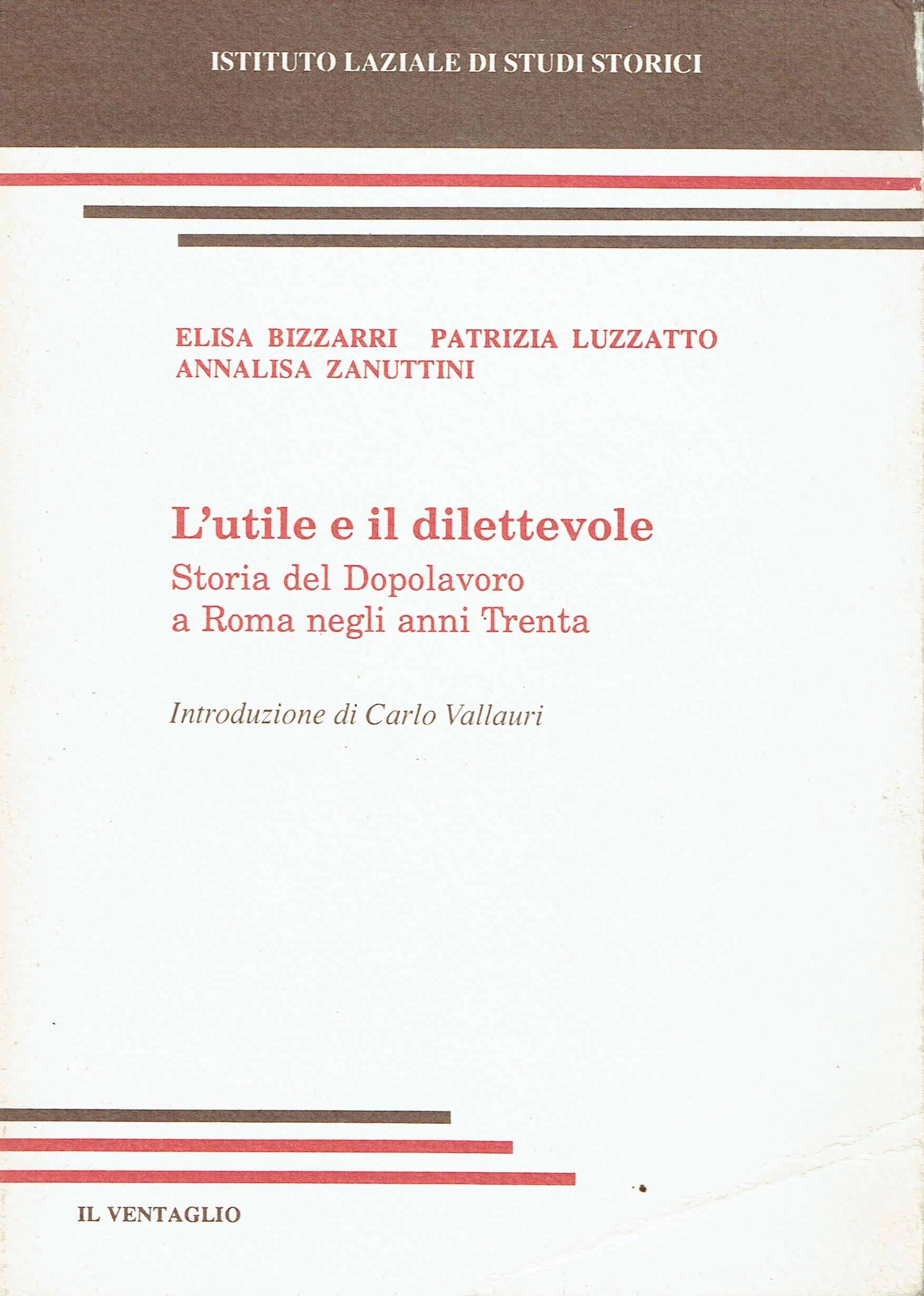 L'utile e il dilettevole : Storia del Dopolavoro a Roma …