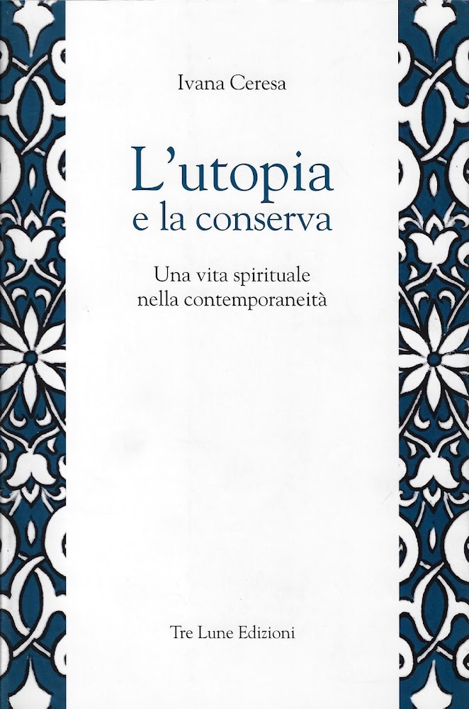 L'utopia e la conserva. Una vita spirituale nella contemporaneità