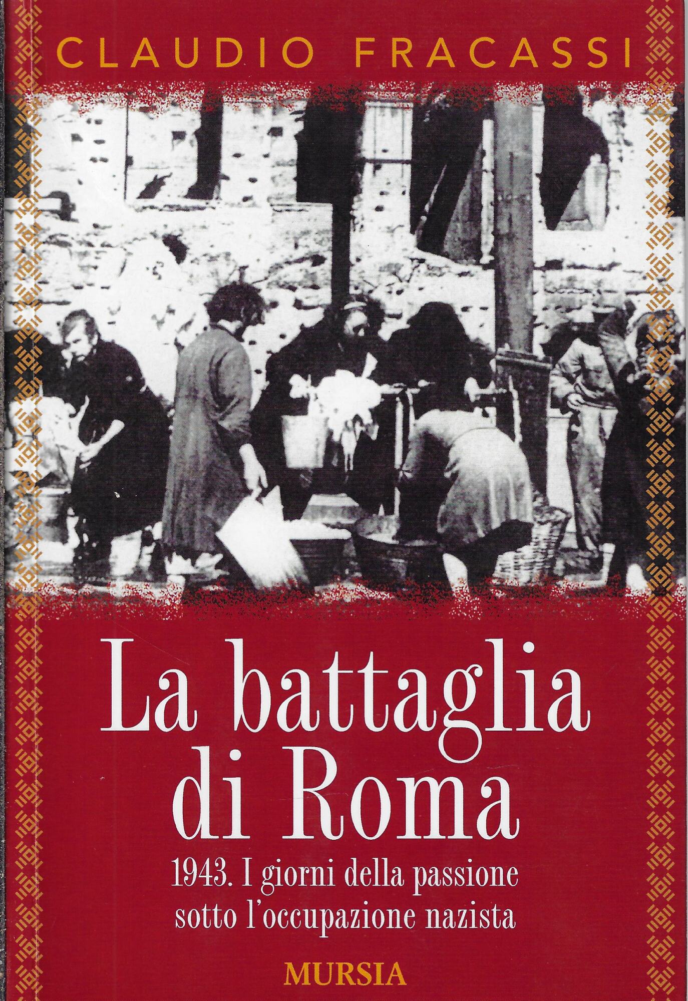 La battaglia di Roma: 1943. I giorni della passione sotto …