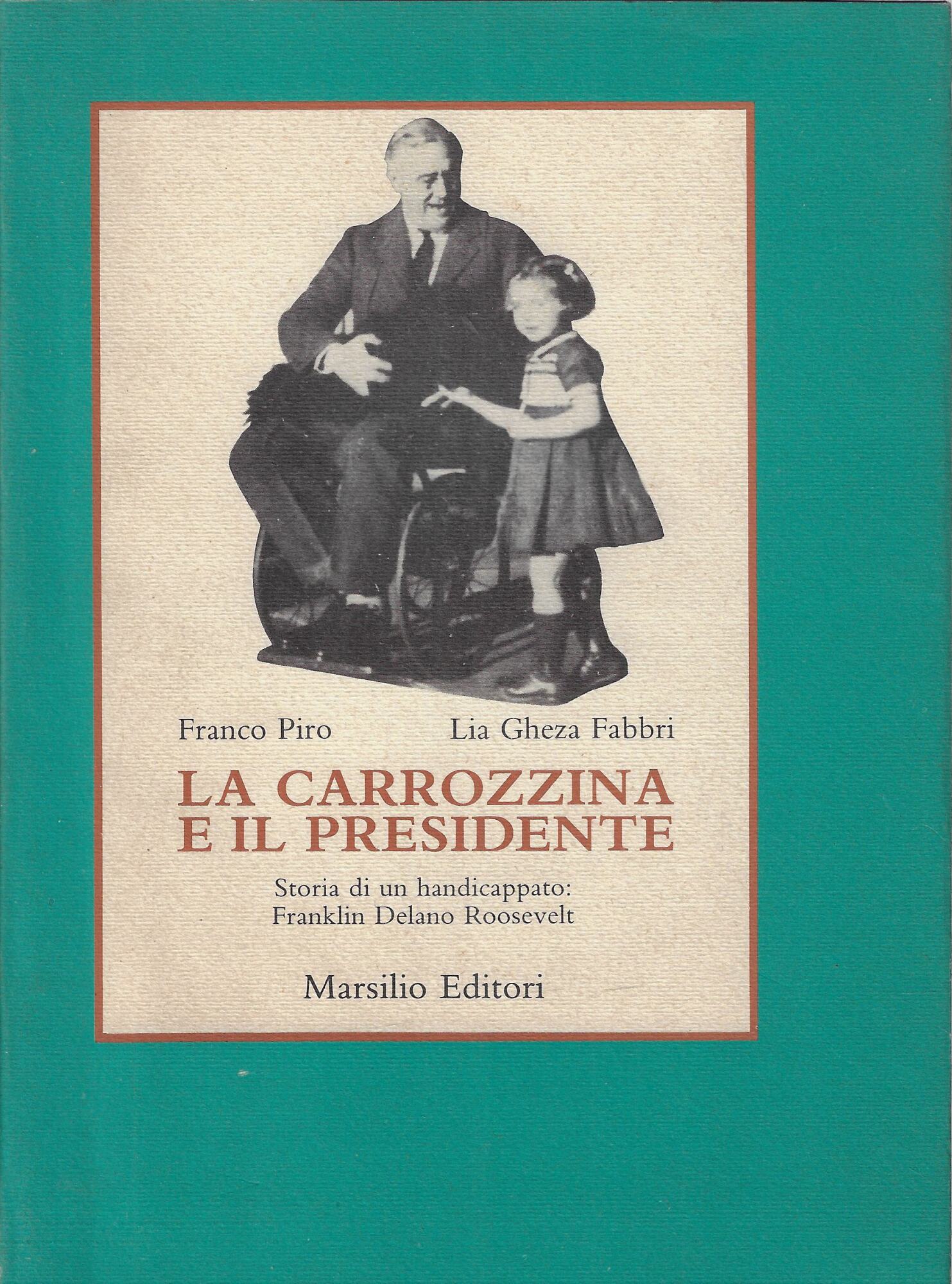 La carrozzina e il presidente. Storia di un handicappato: Franklin …