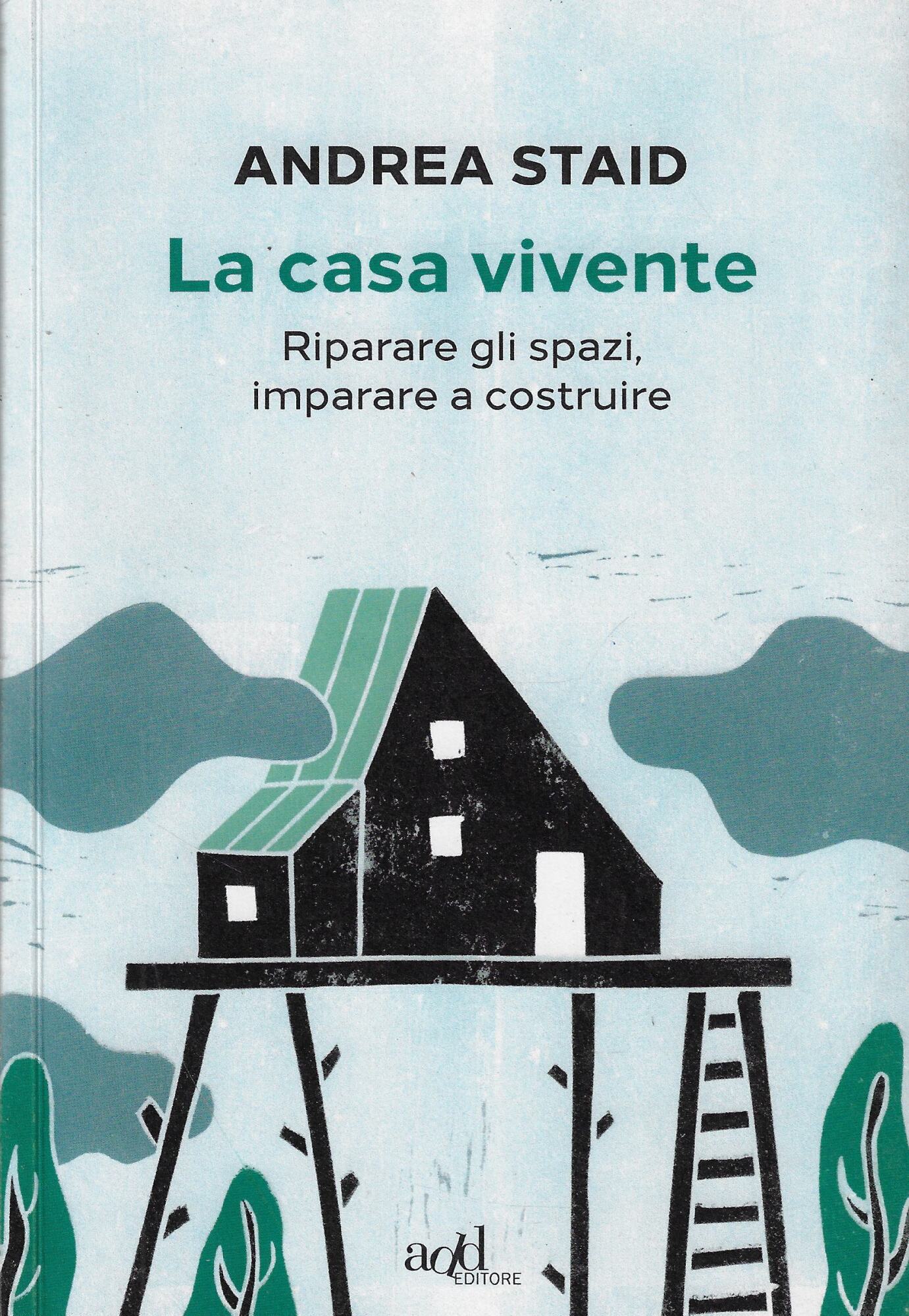 La casa vivente. Riparare gli spazi, imparare a costruire