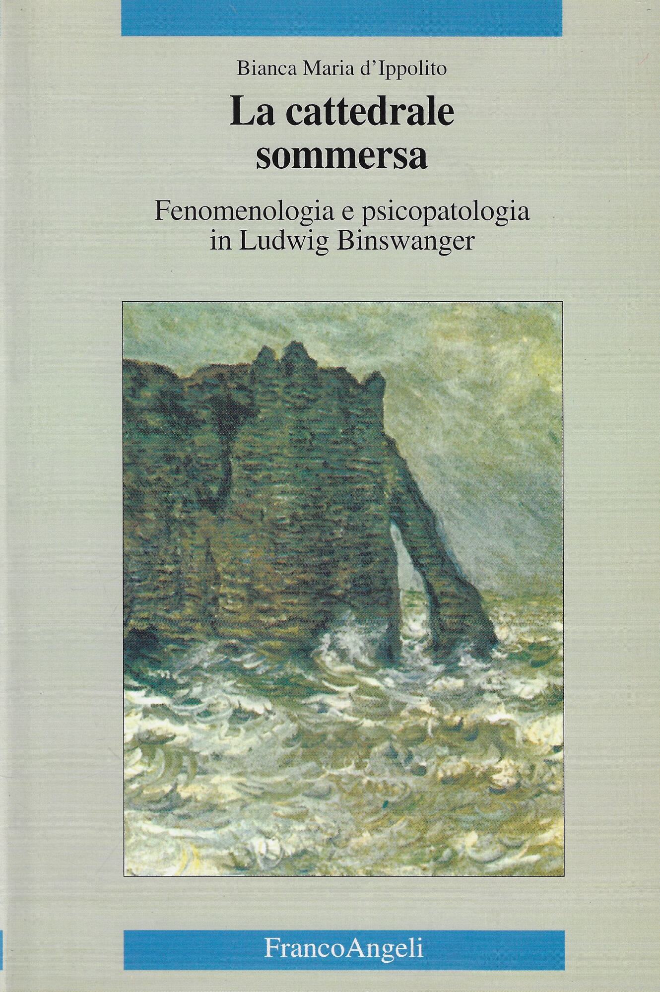 La cattedrale sommersa. Fenomenologia e psicopatologia in Ludwig Binswanger