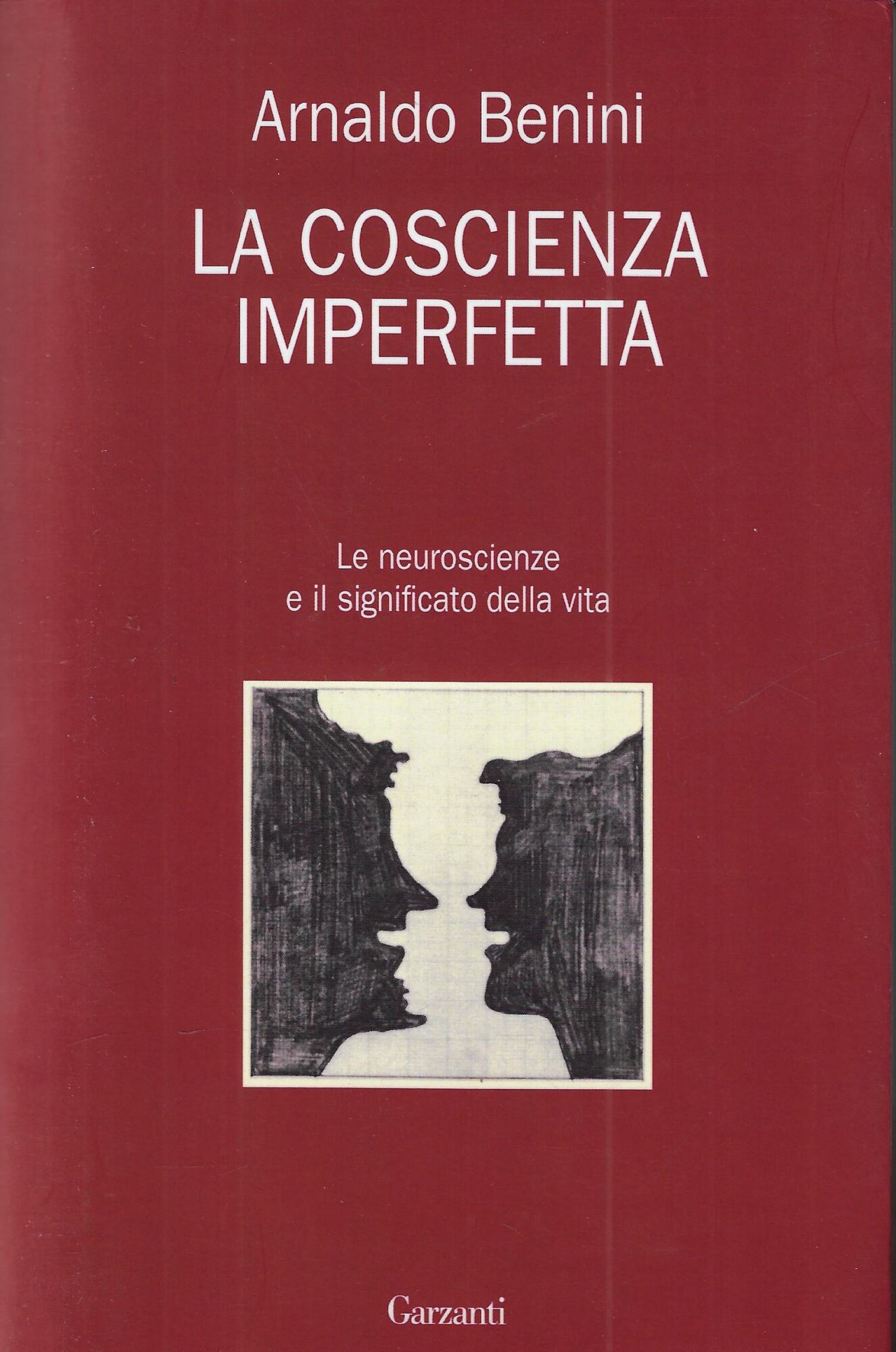 La coscienza imperfetta. Le neuroscienze e il significato della vita