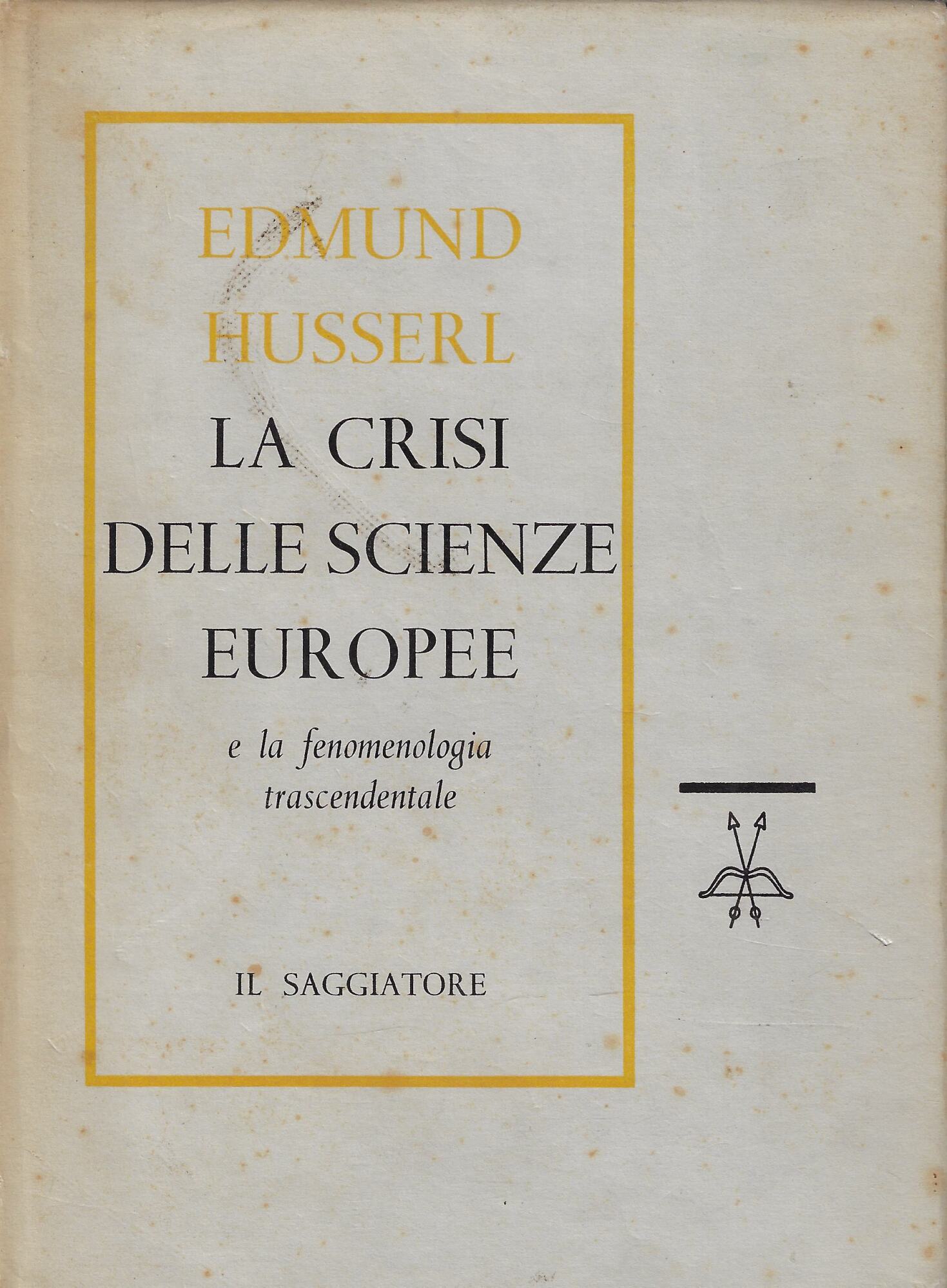 La crisi delle scienze europee e la fenomenologia trascendentale : …