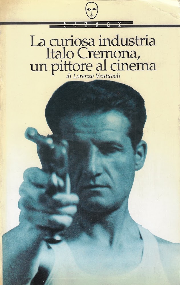 La curiosa industria. Italo Cremona, un pittore al cinema