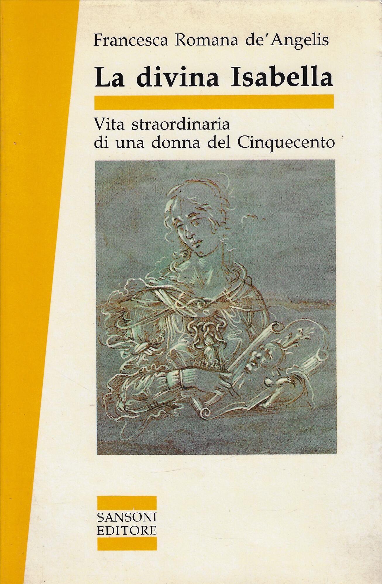 La divina Isabella. Vita straordinaria di una donna del Cinquecento