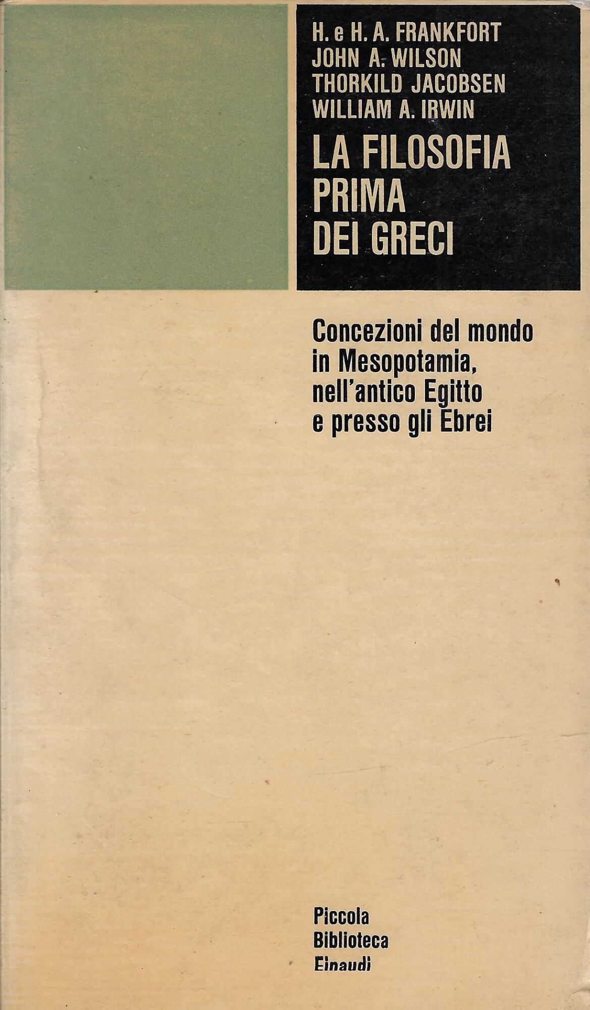 La filosofia prima dei Greci. Concezioni del mondo in Mesopotamia, …