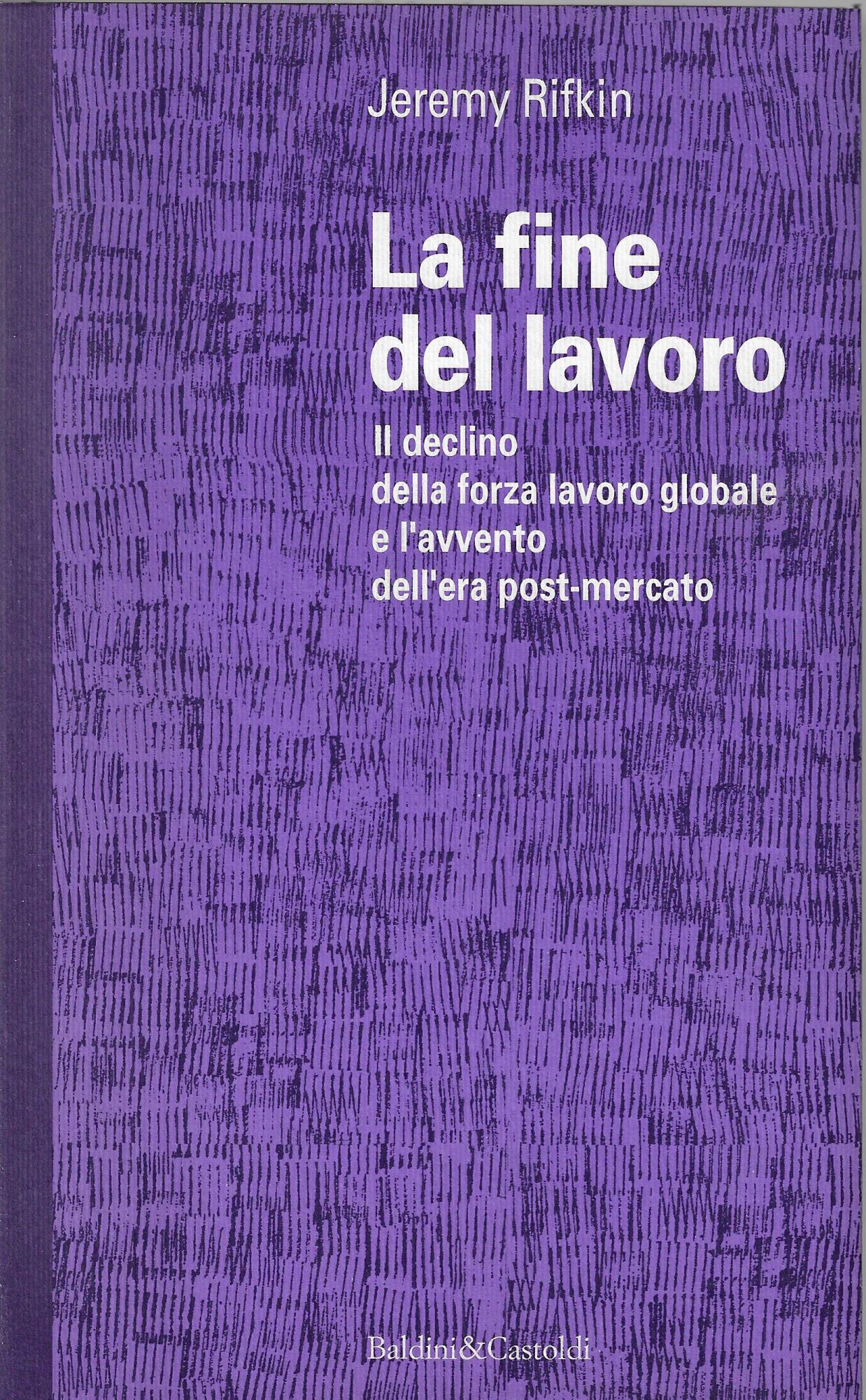 La fine del lavoro. Il declino della forza lavoro globale …