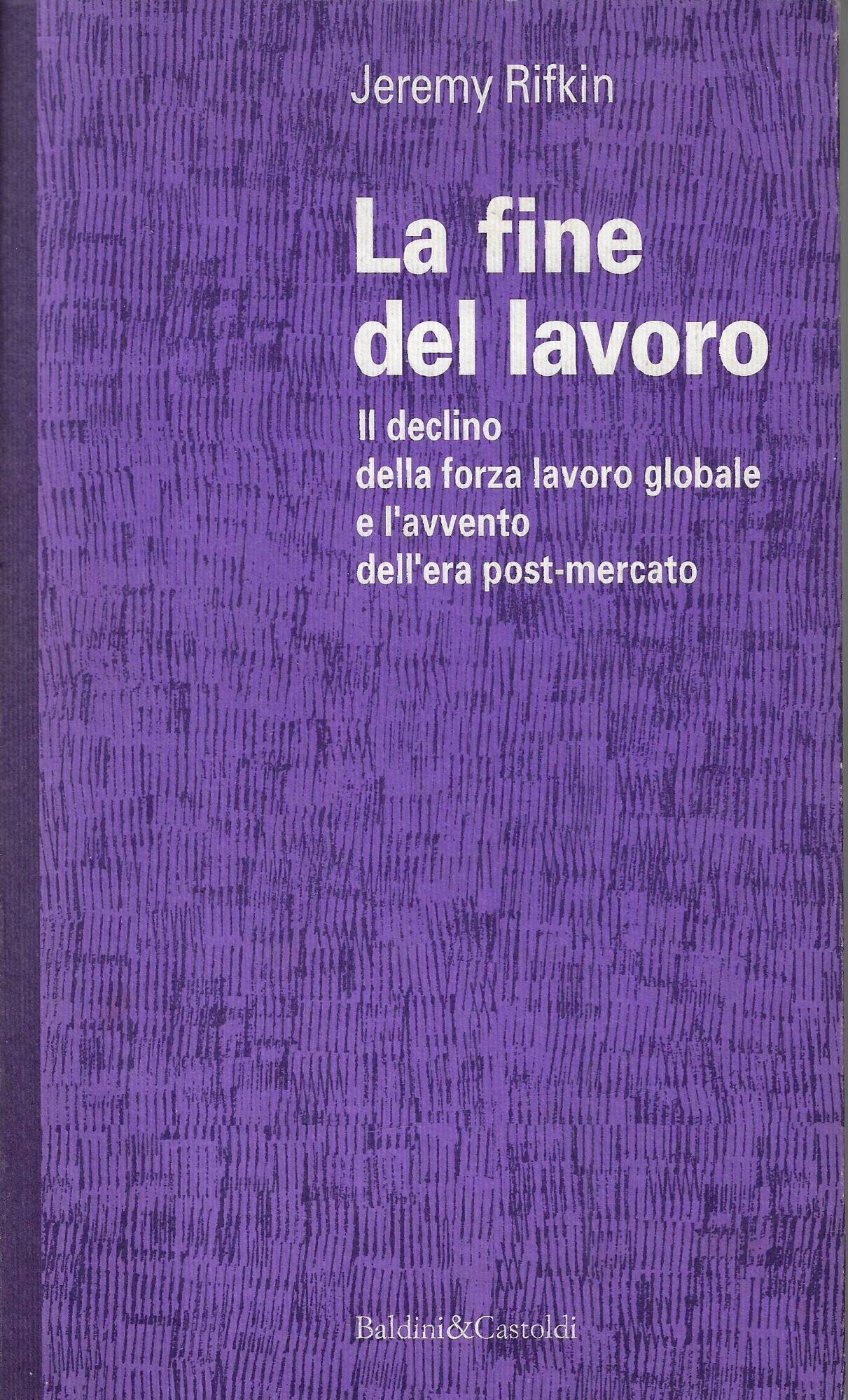 La fine del lavoro. Il declino della forza lavoro globale …