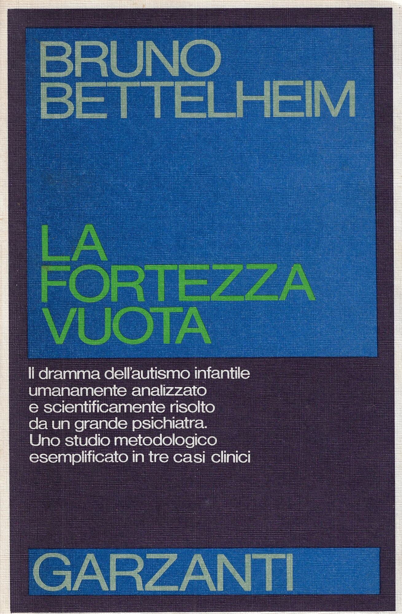 La fortezza vuota : l'autismo infantile e la nascita del …