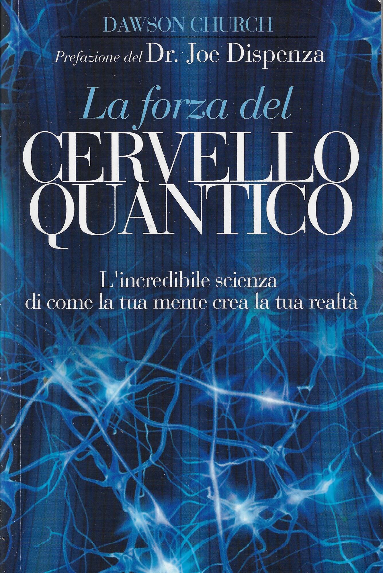 La forza del cervello quantico. L'incredibile scienza di come la …