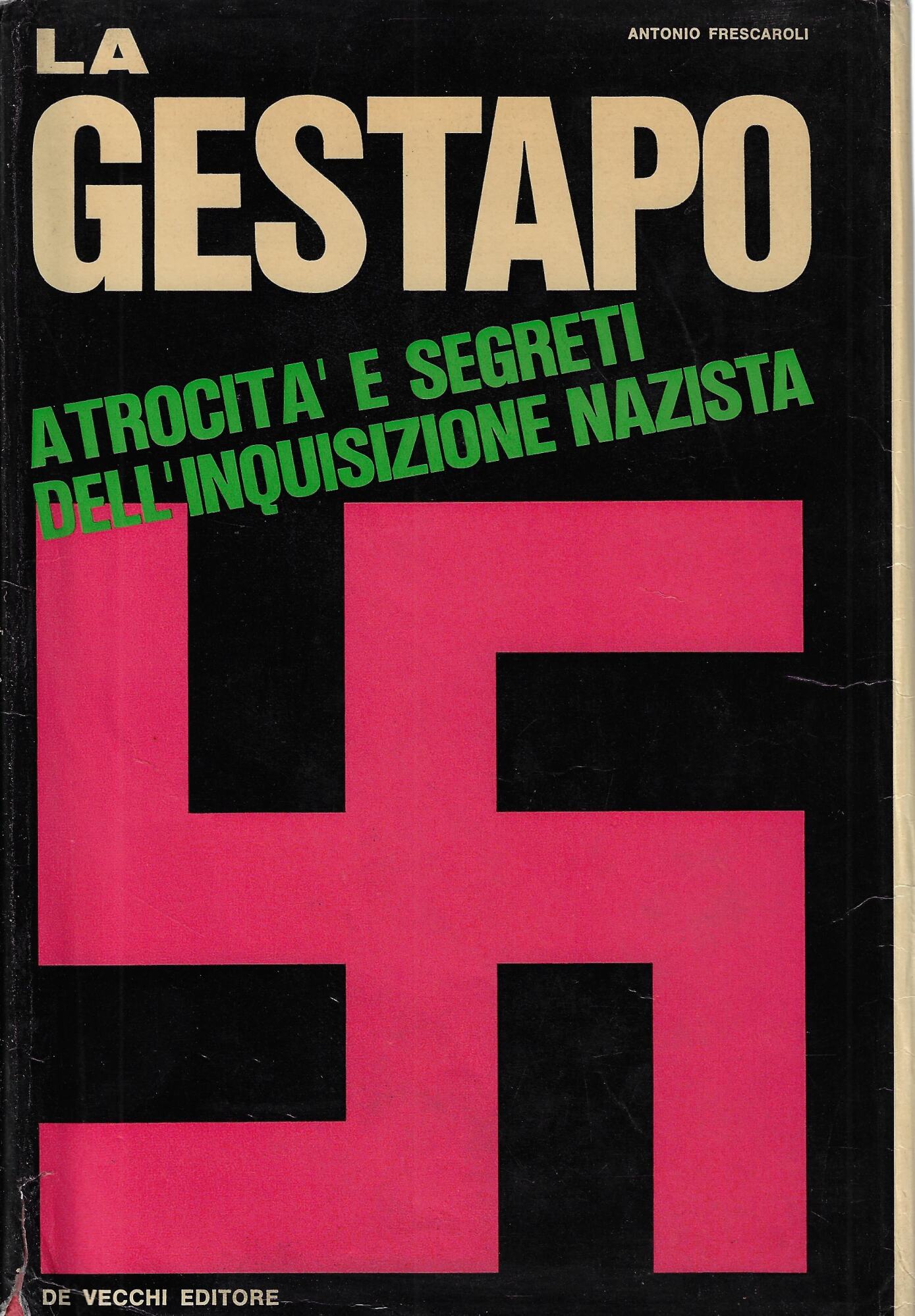 La Gestapo : atrocità e segreti dell'inquisizione nazista