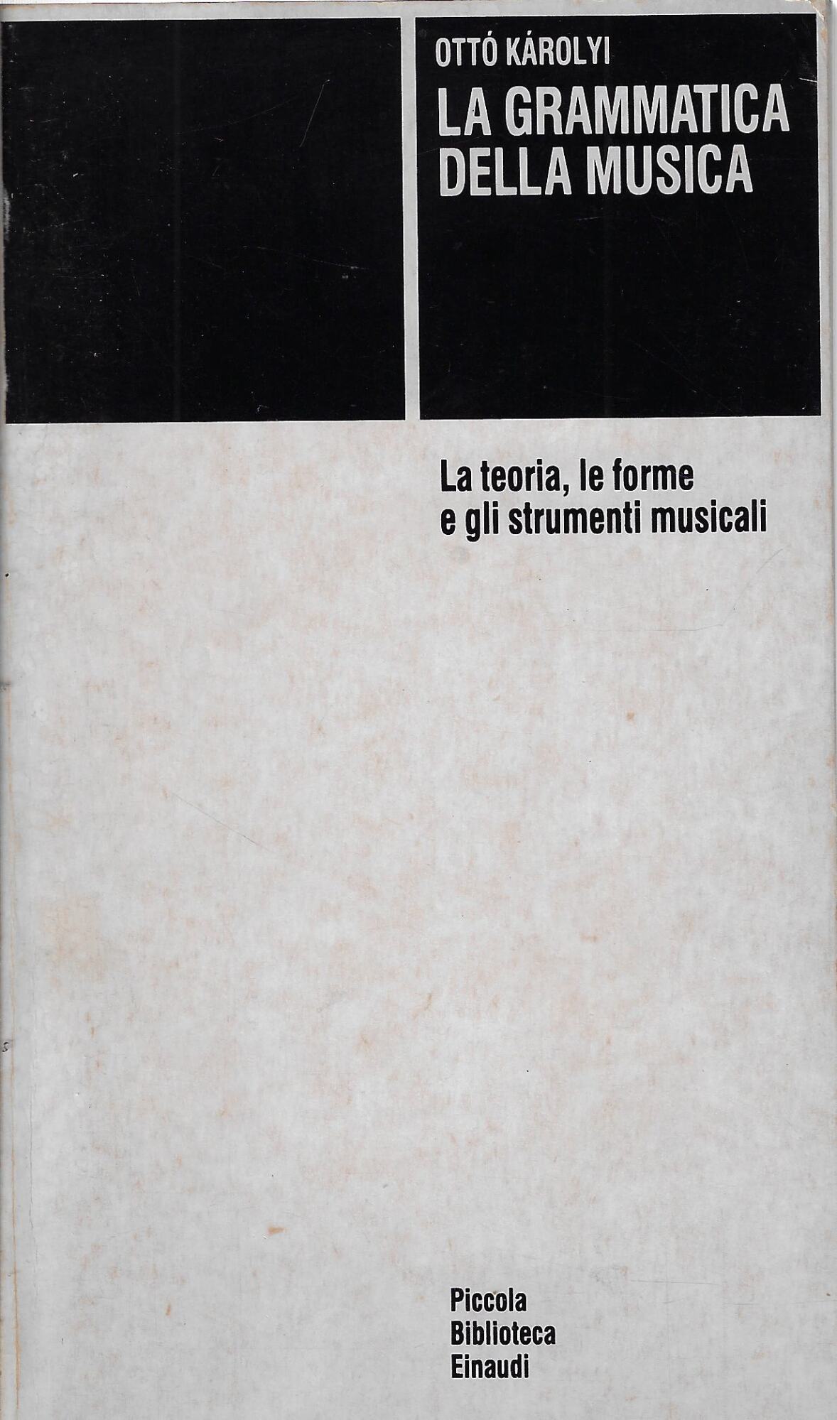 La grammatica della musica : la teoria, le forme e …