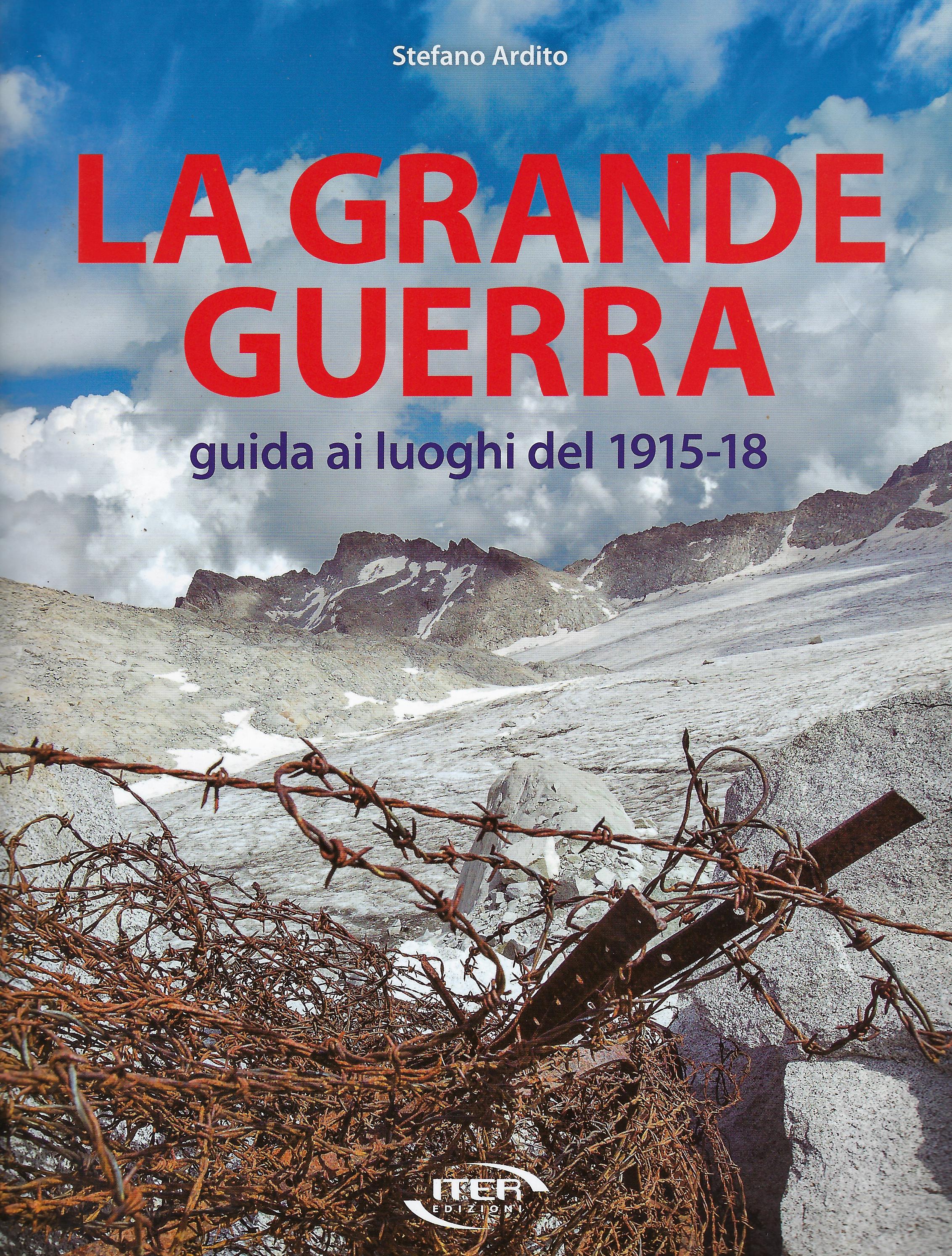 La Grande Guerra : guida ai luoghi del 1915-18