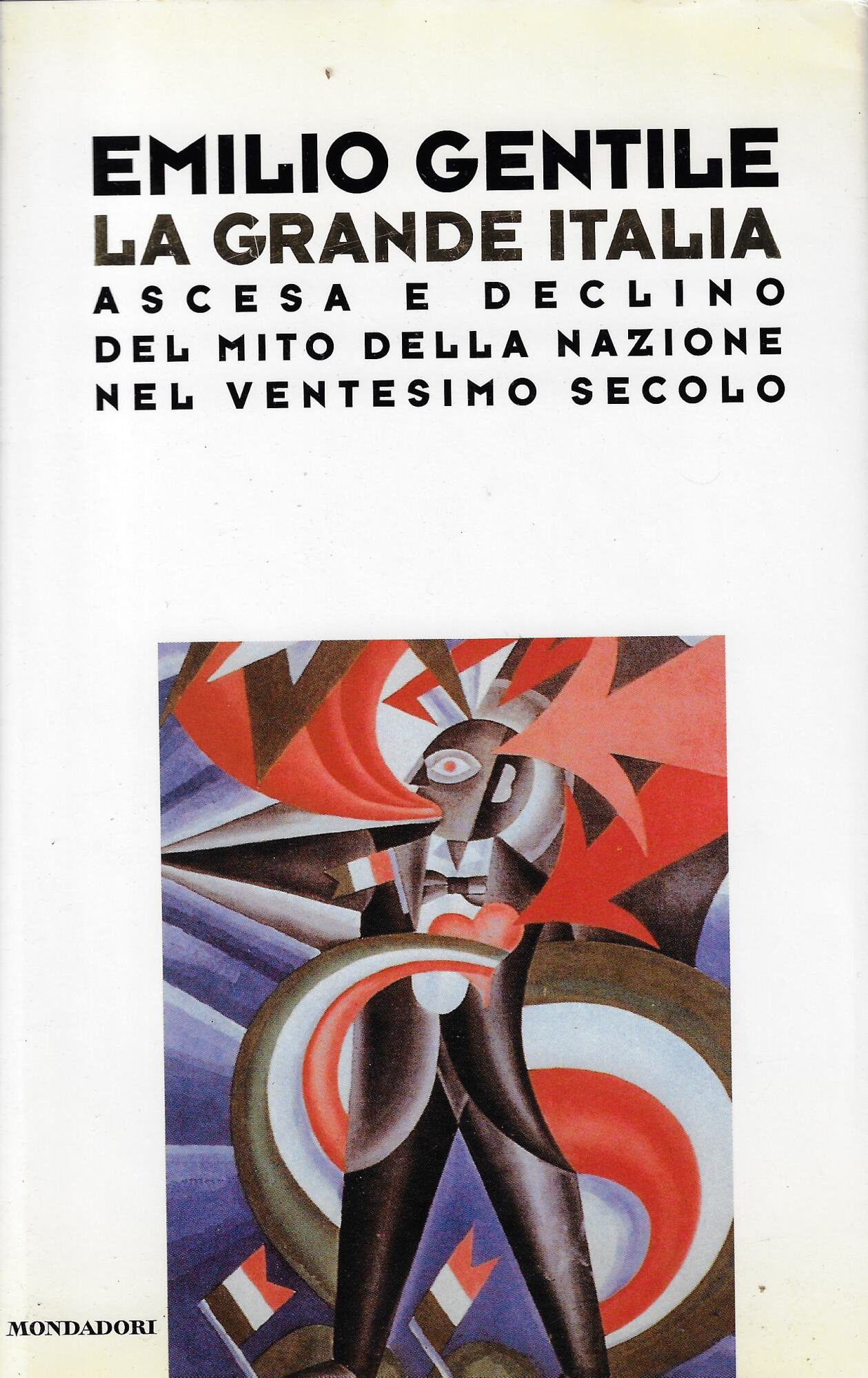 La grande Italia. Ascesa e declino del mito della nazione …