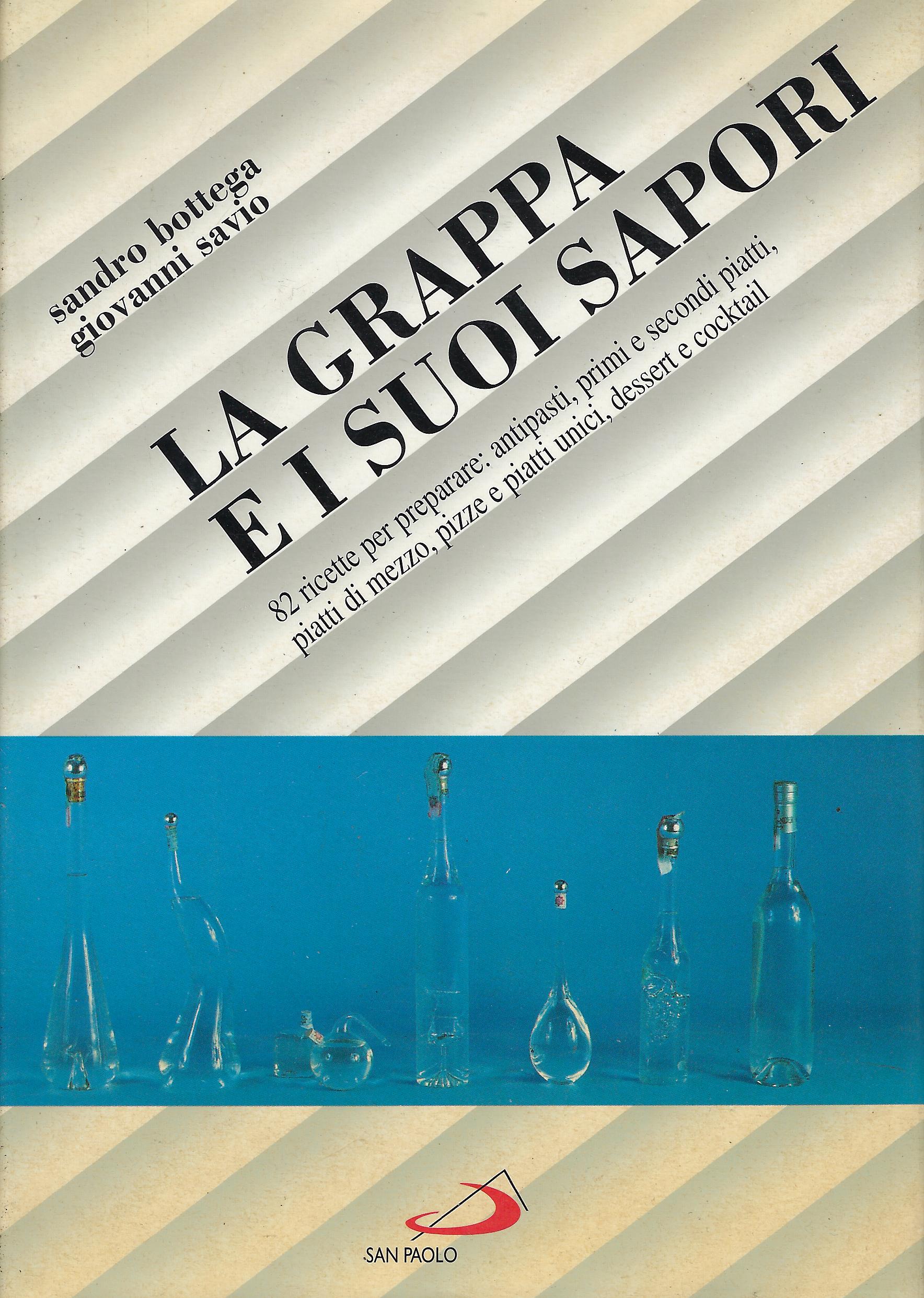 La grappa e i suoi sapori : 82 ricette per …