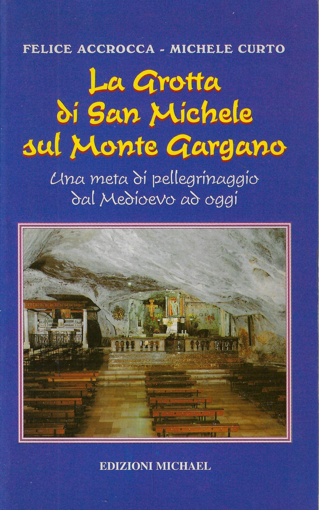 La Grotta di San Michele sul Monte Gargano : una …