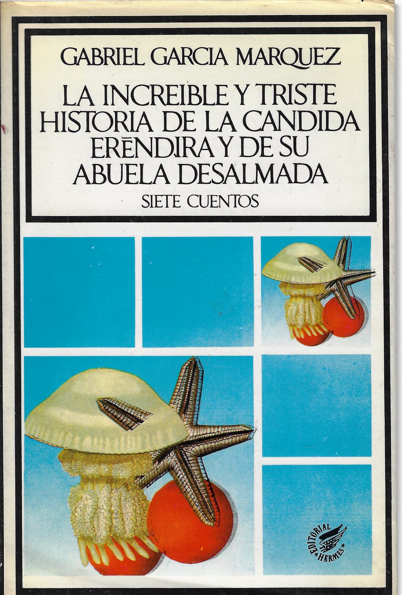 La increible y triste historia de la Candida Erendira y …