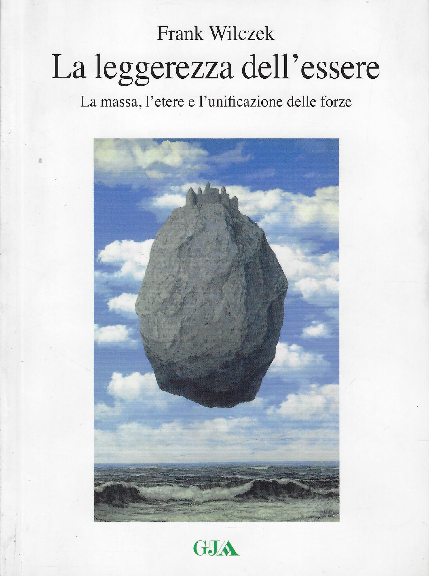 La leggerezza dell'essere : la massa, l'etere e l'unificazione delle …