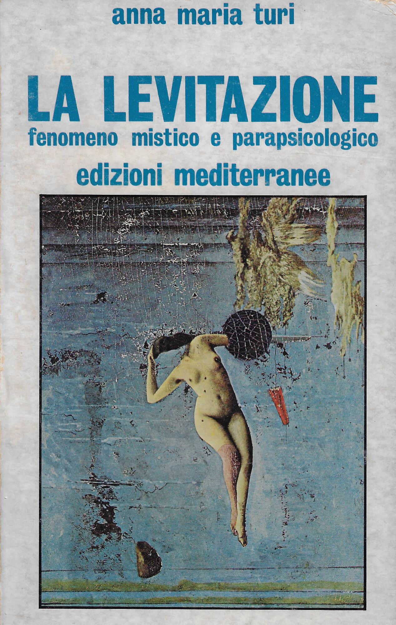 La levitazione : fenomeno mistico e parapsicologico