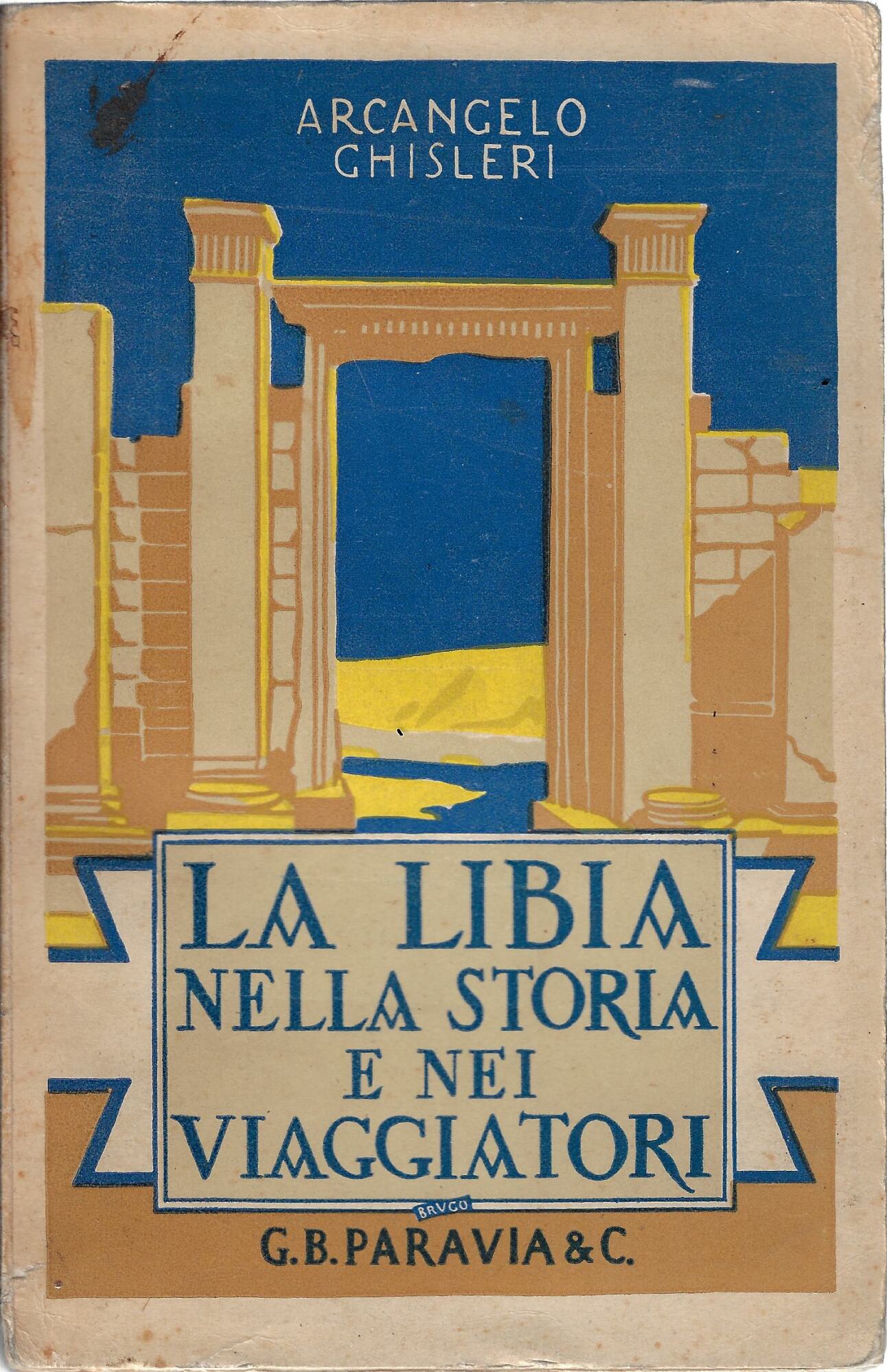La Libia nella storia e nei viaggiatori : dai tempi …