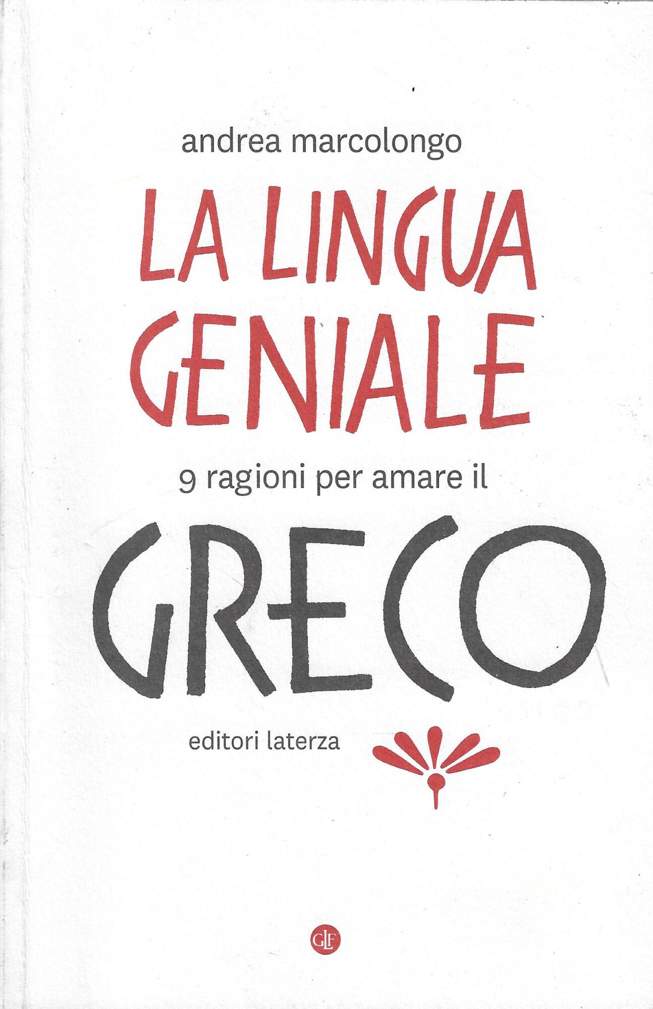 La lingua geniale. 9 ragioni per amare il greco