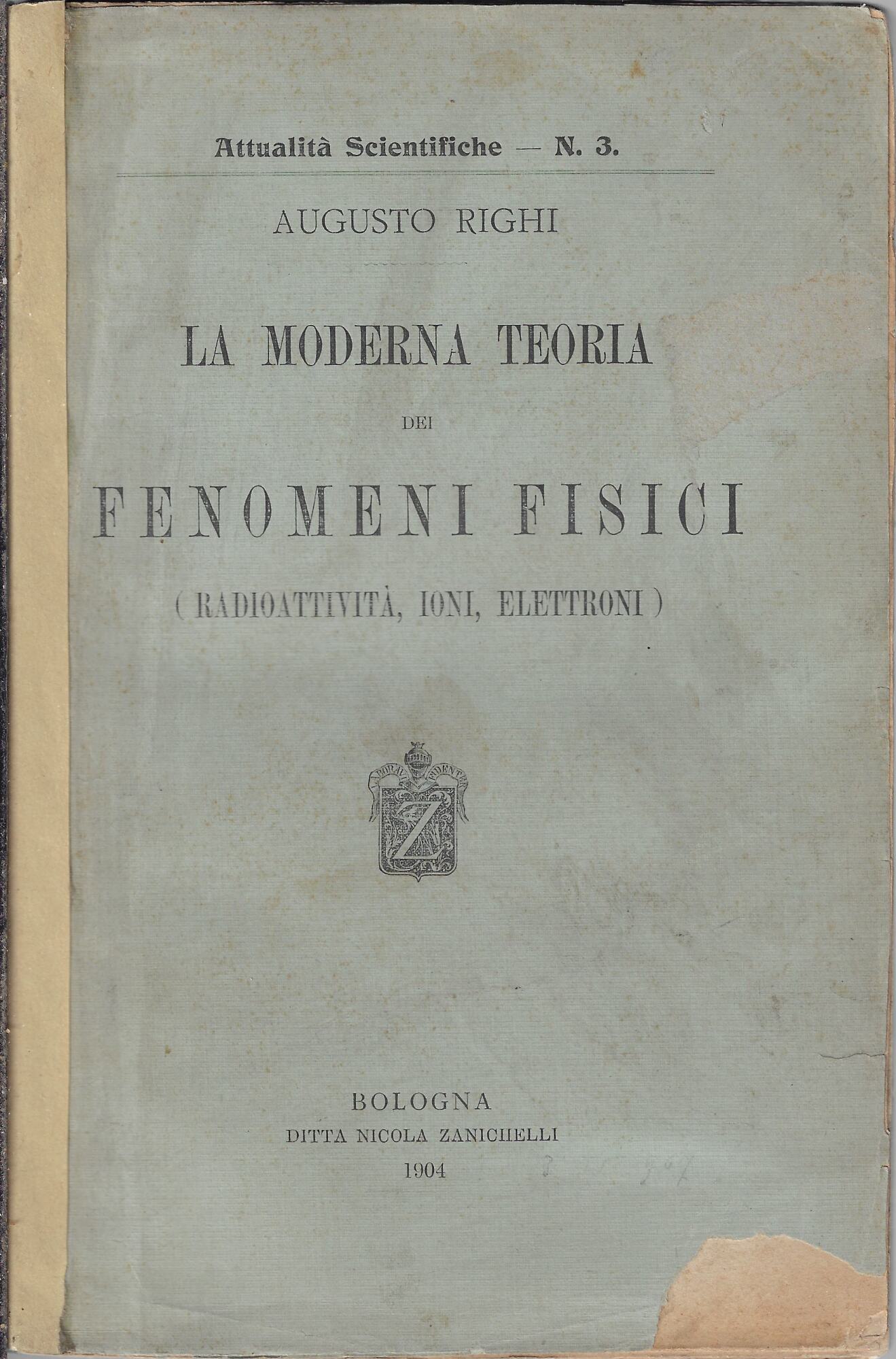 La moderna teoria dei fenomeni fisici : radioattività, ioni, elettroni