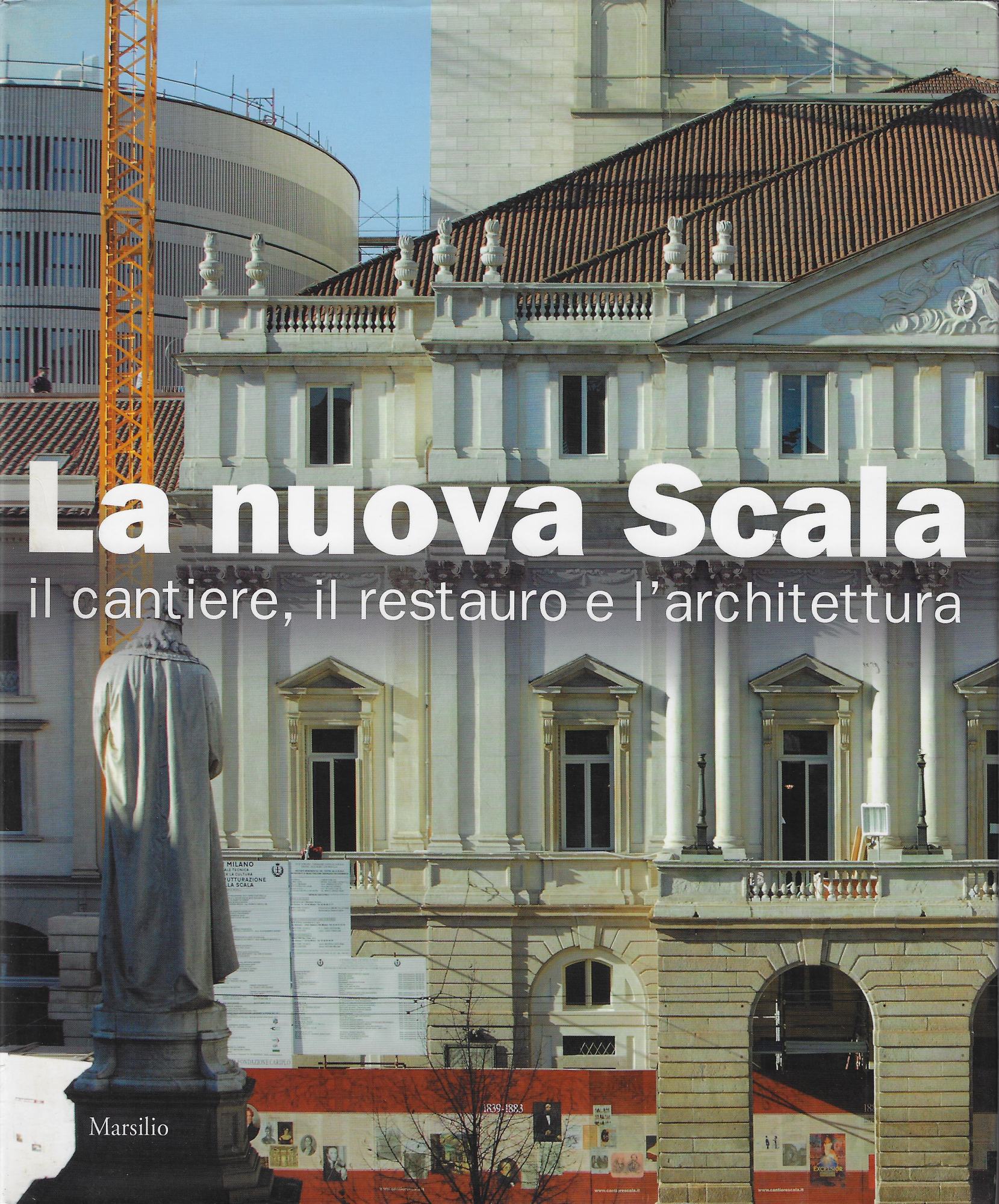 La nuova Scala : il cantiere, il restauro e l'architettura