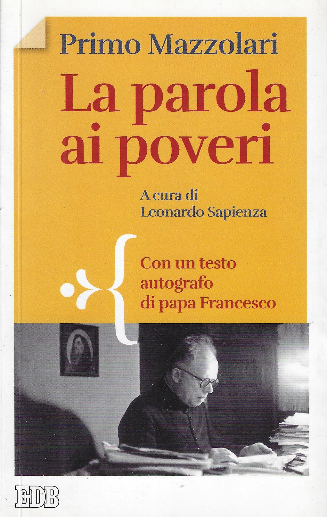 La parola ai poveri. Con un testo autografo di papa …
