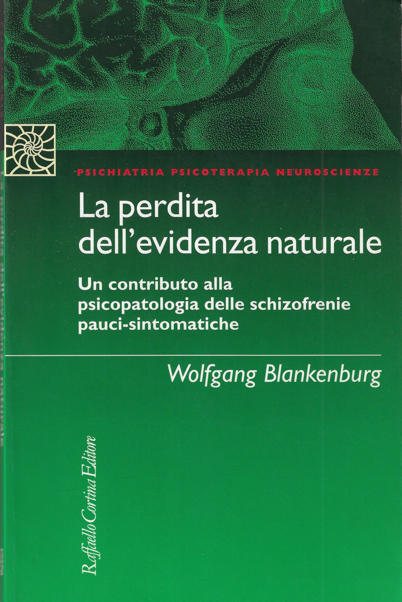 La perdita dell'evidenza naturale. Un contributo alla psicopatologia delle schizofrenie …
