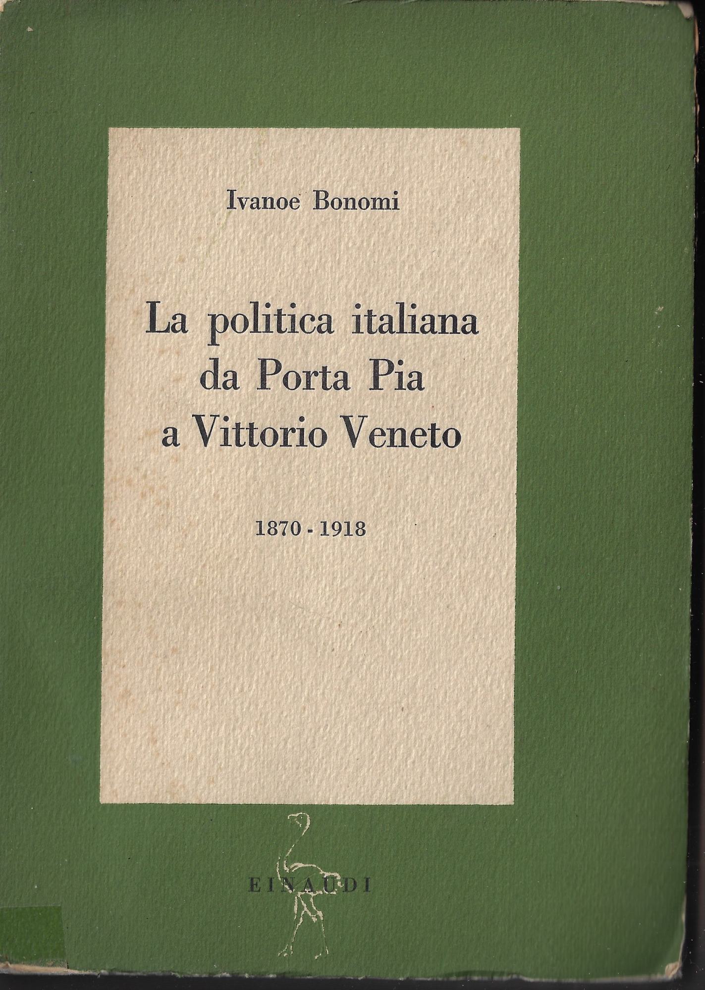 La politica italiana da Porta Pia a Vittorio Veneto : …