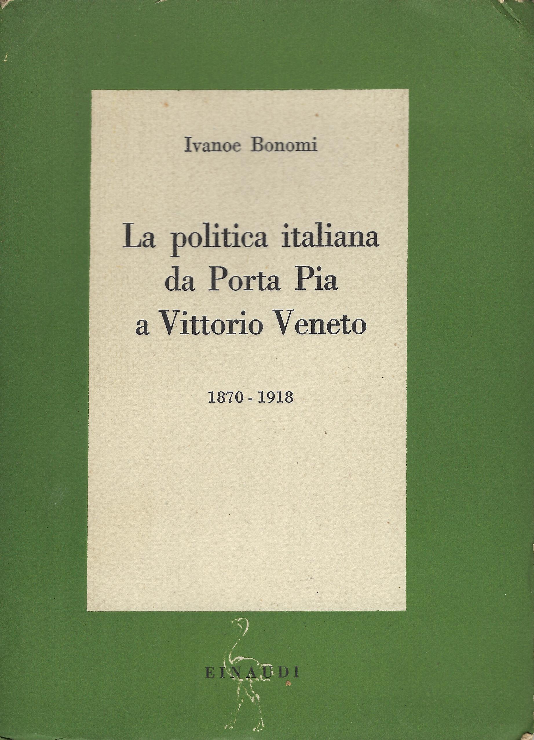 La politica italiana da Porta Pia a Vittorio Veneto : …