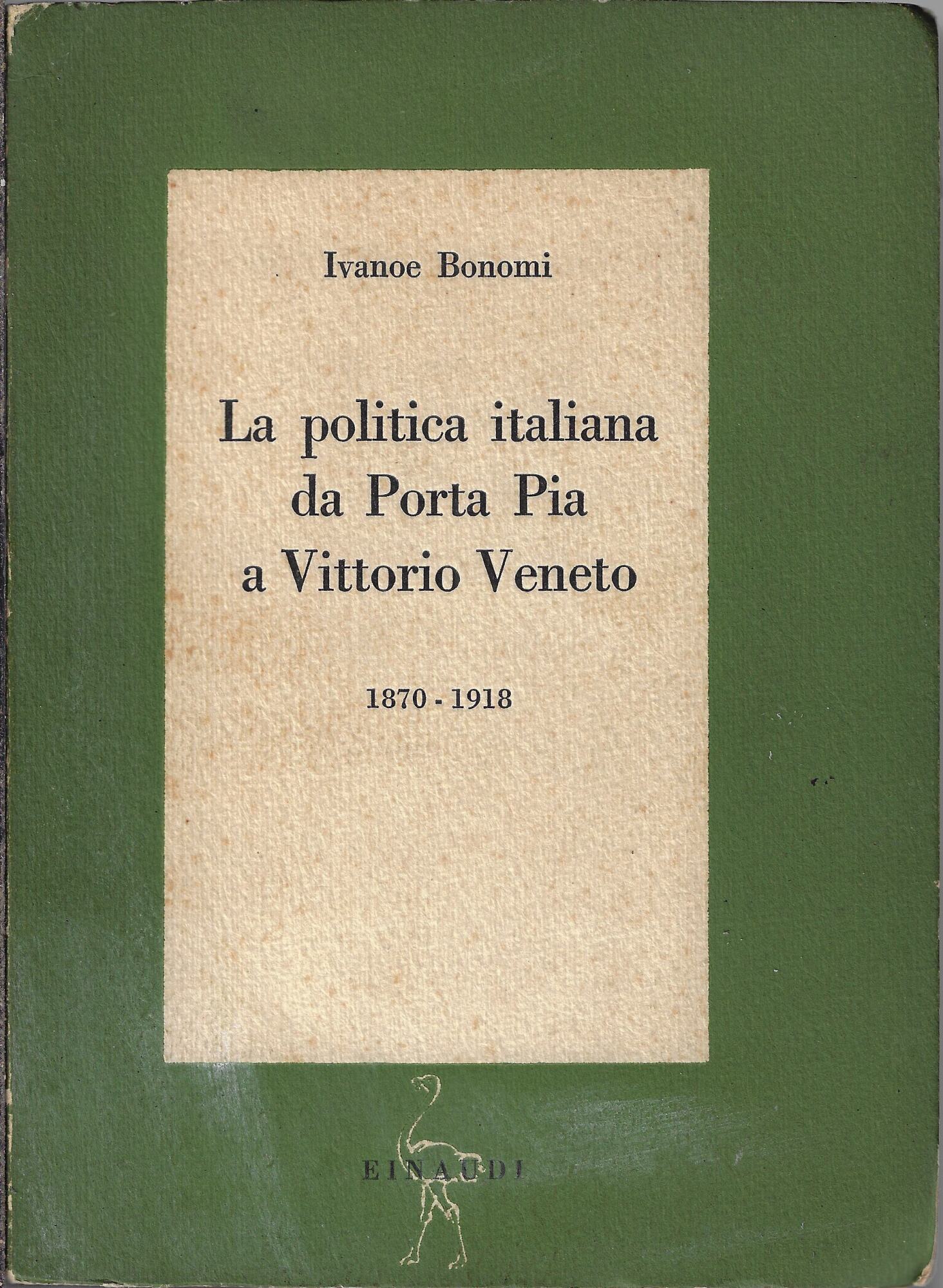 La politica italiana da Porta Pia a Vittorio Veneto : …