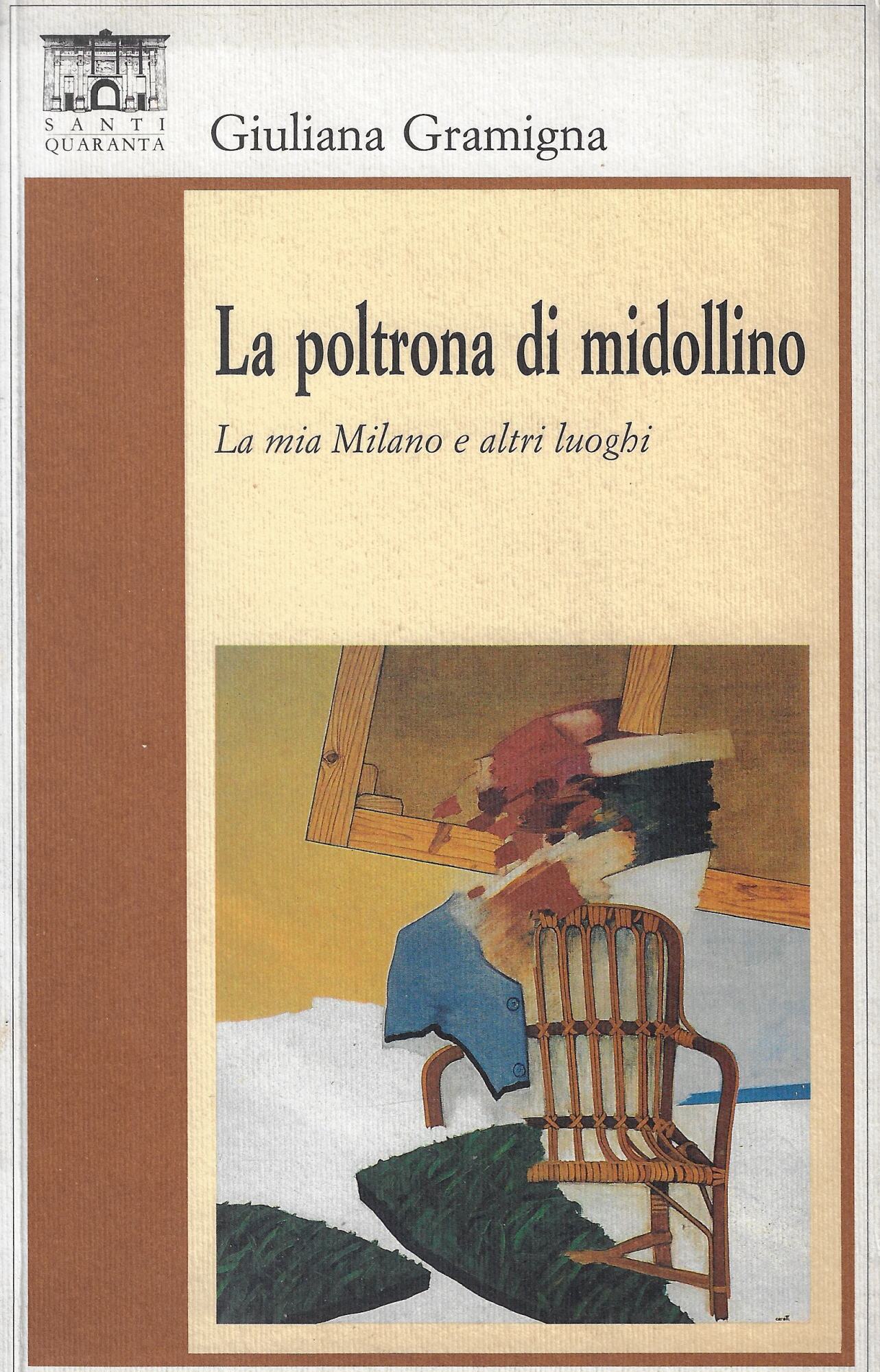 La poltrona di midollino : la mia Milano e altri …