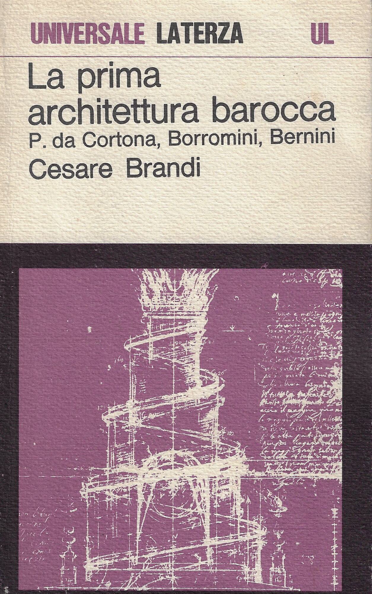 La prima architettura barocca : Pietro da Cortona, Borromini, Bernini