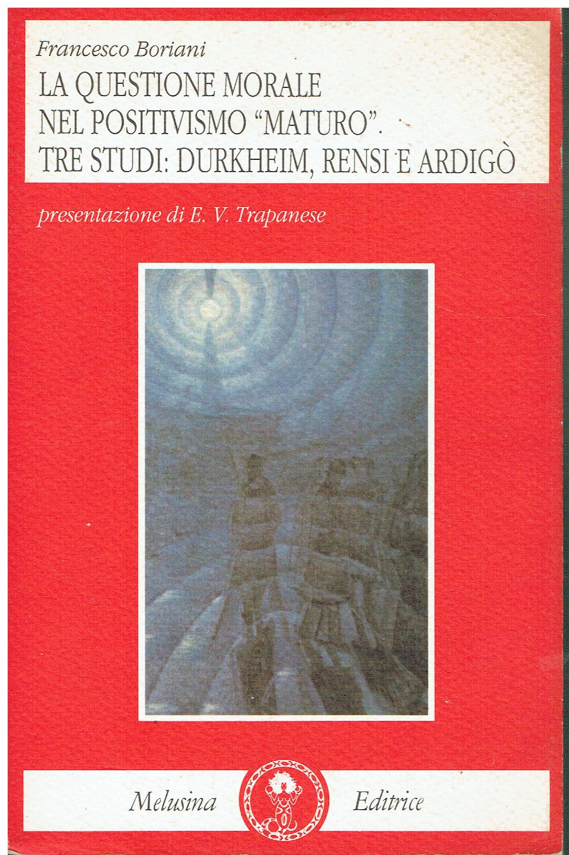 La questione morale nel positivismo «maturo» : tre studi: Durkheim, …