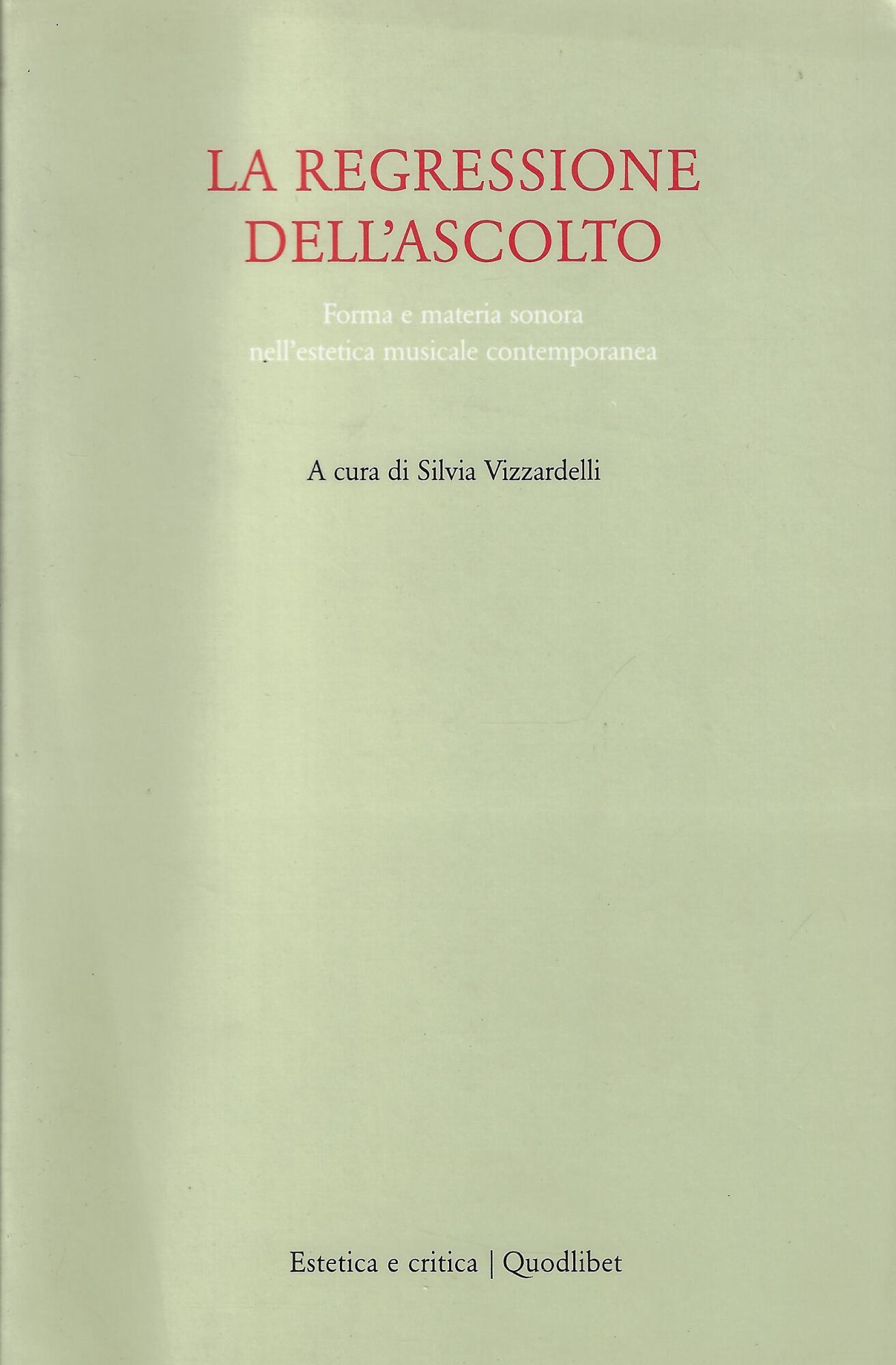 La regressione dell'ascolto. Forma e materia sonora nell'estetica musicale contemporanea