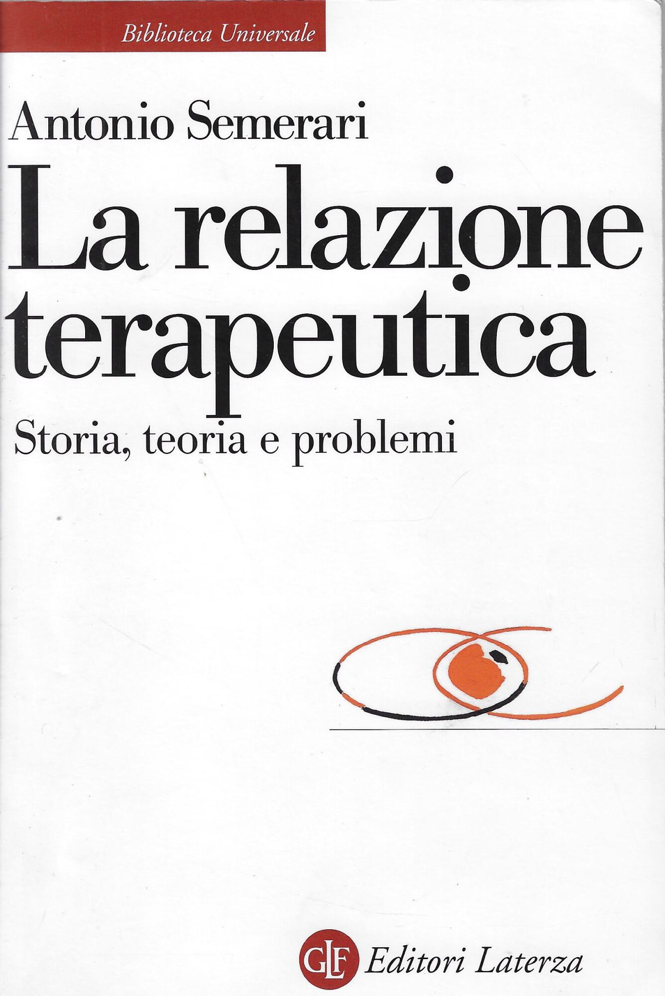 La relazione teraupetica. Storia, teoria e problemi