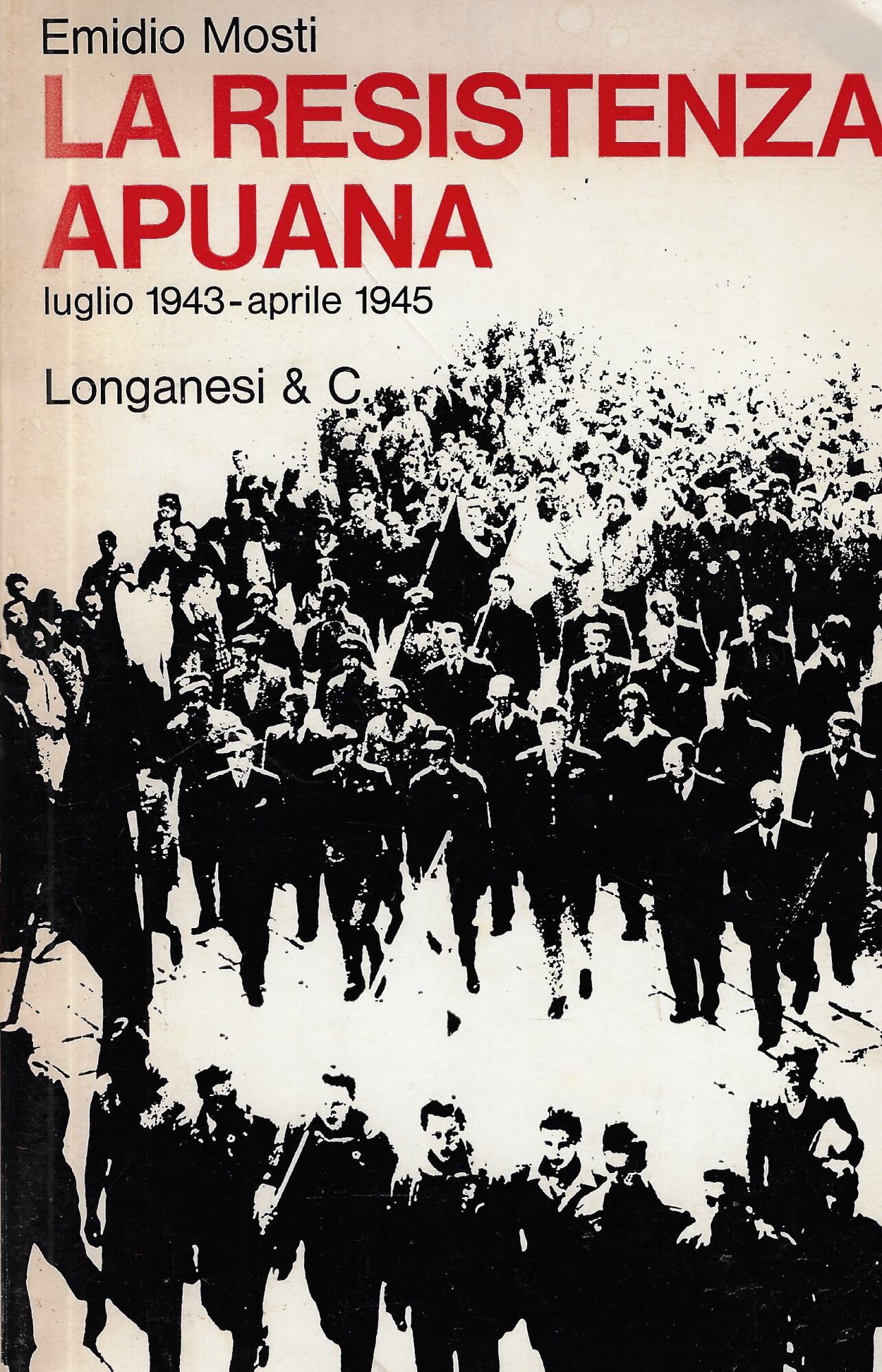 La Resistenza apuana : luglio 1943-aprile 1945