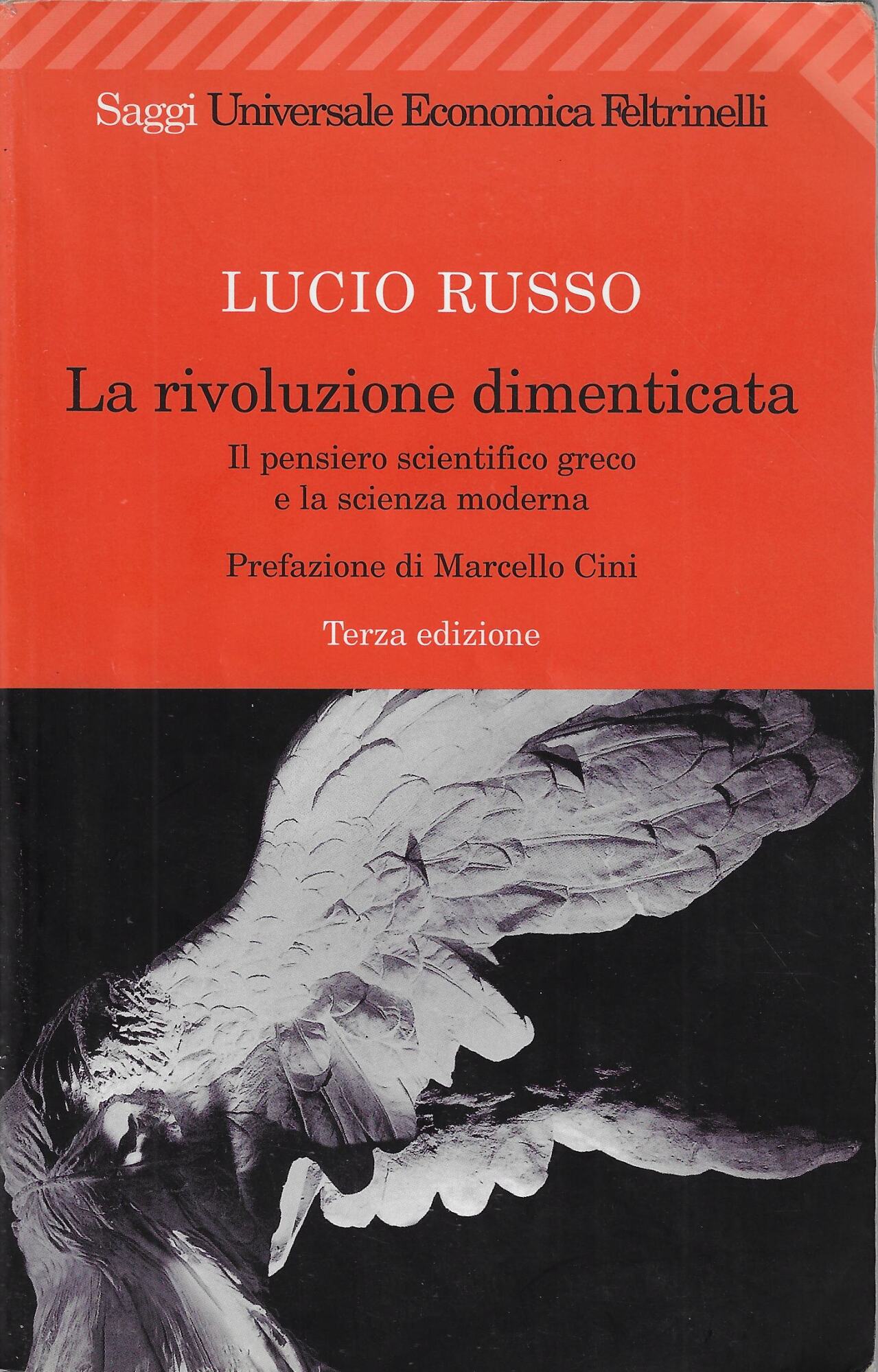 La rivoluzione dimenticata. Il pensiero scientifico greco e la scienza …