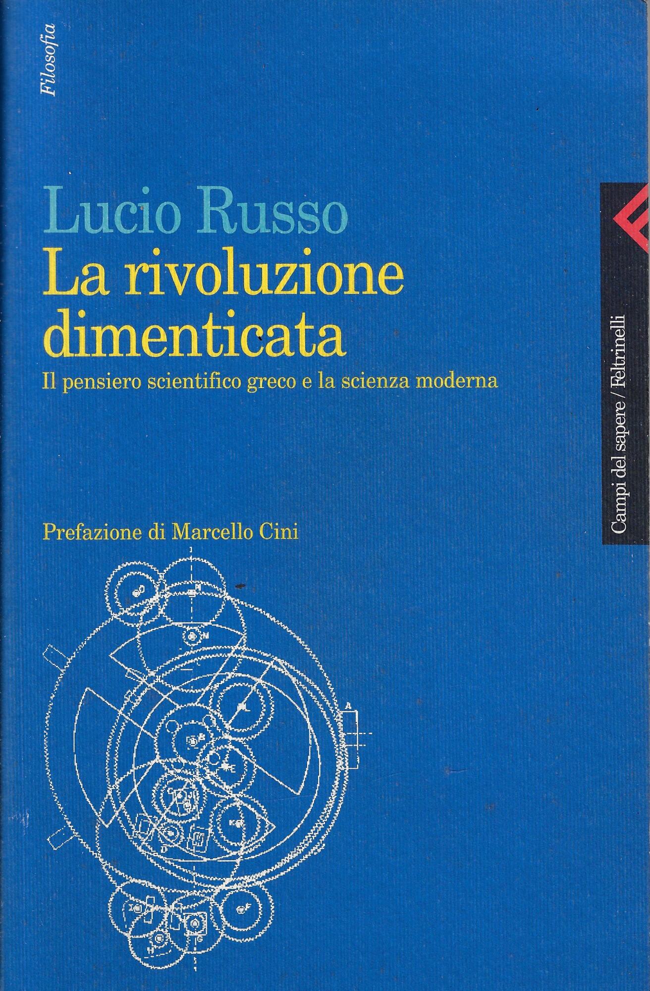 La rivoluzione dimenticata. Il pensiero scientifico greco e la scienza …