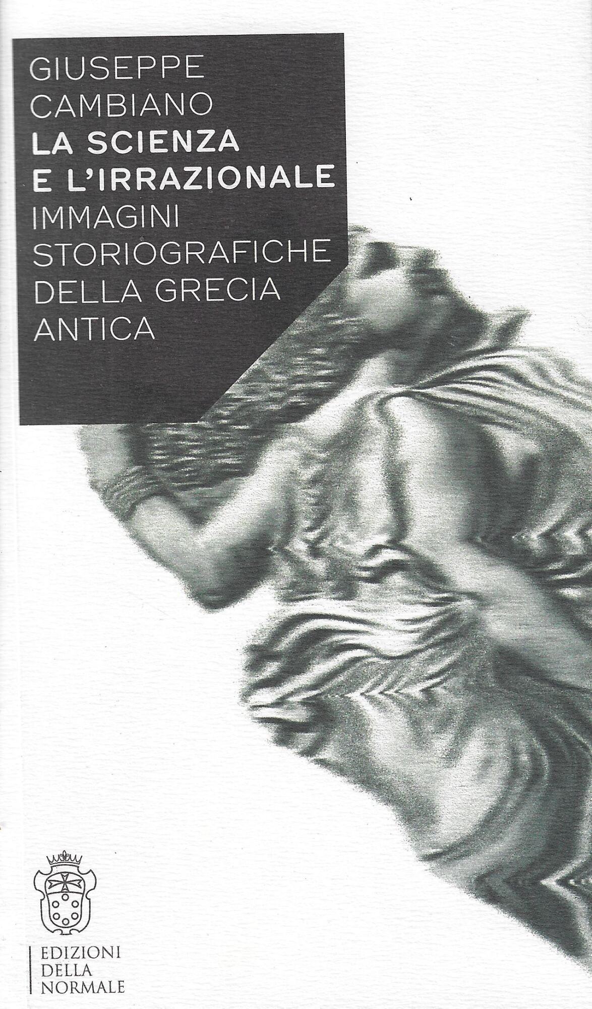 La scienza e l'irrazionale. Immagini storiografiche della Grecia antica