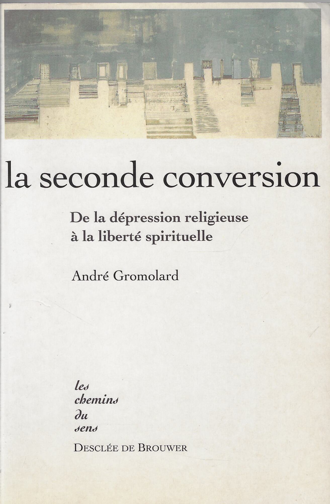 La seconde conversion: De la dépression religieuse à la liberté …