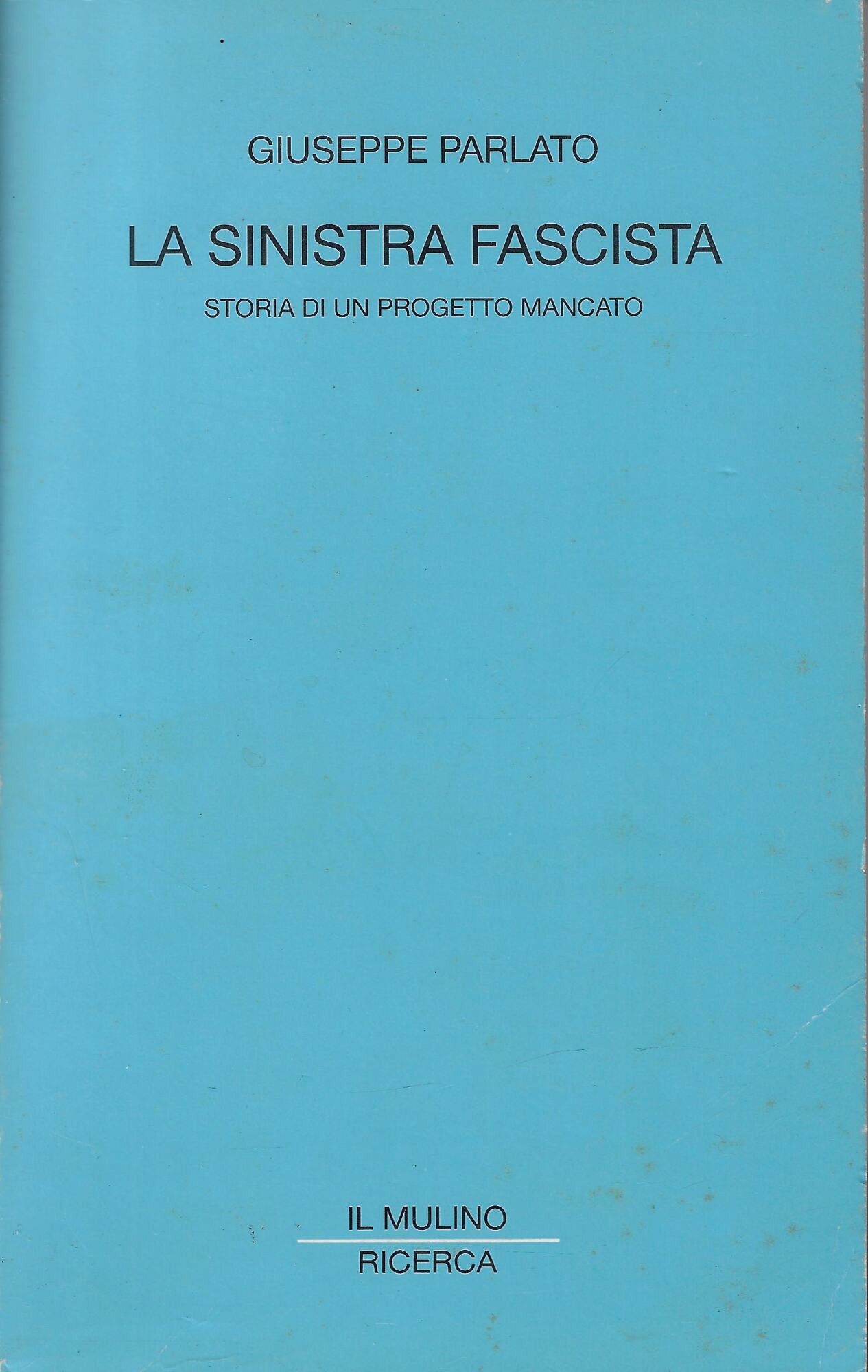 La sinistra fascista. Storia di un progetto mancato