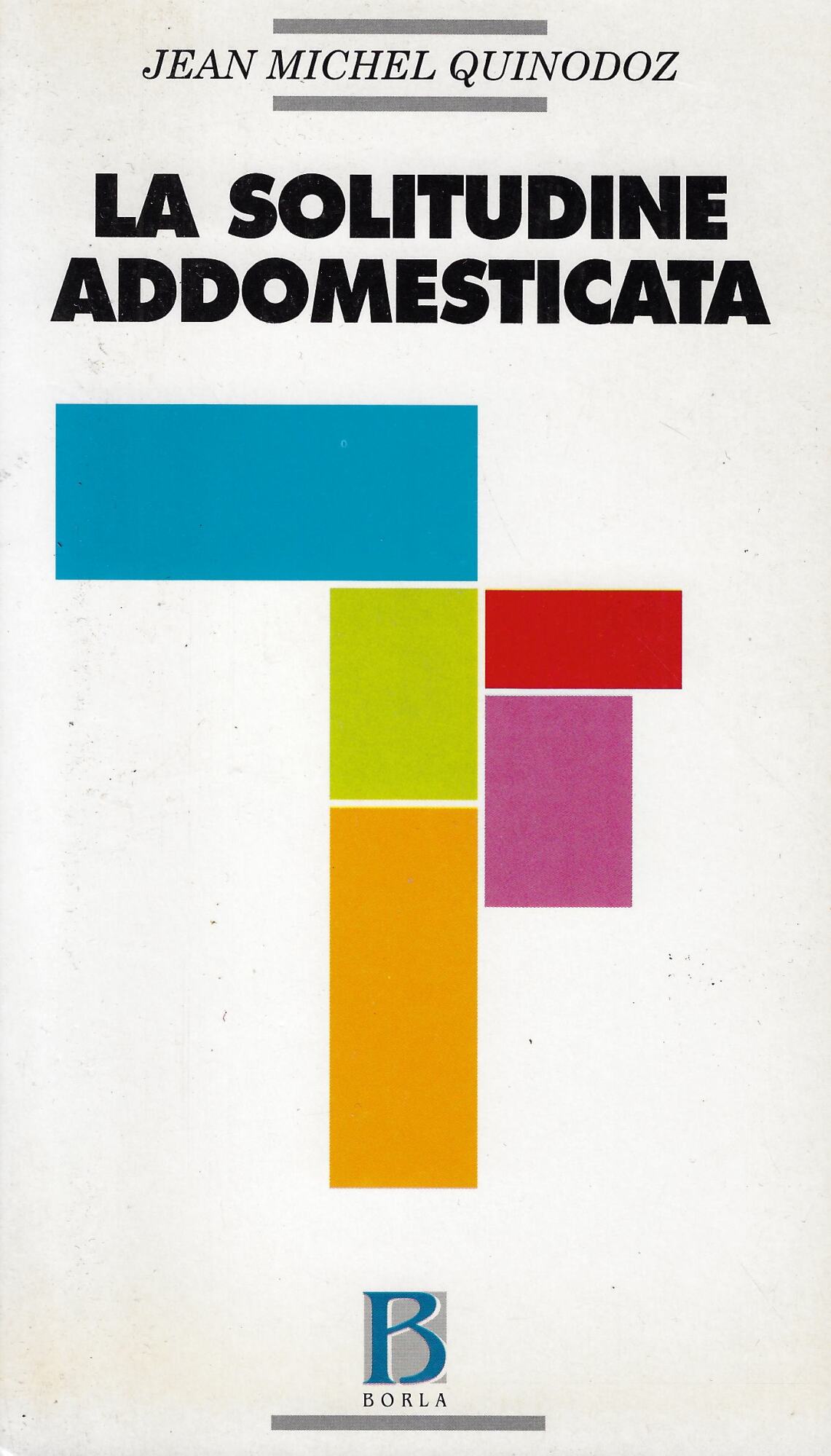 La solitudine addomesticata. L'angoscia di separazione in psicoanalisi