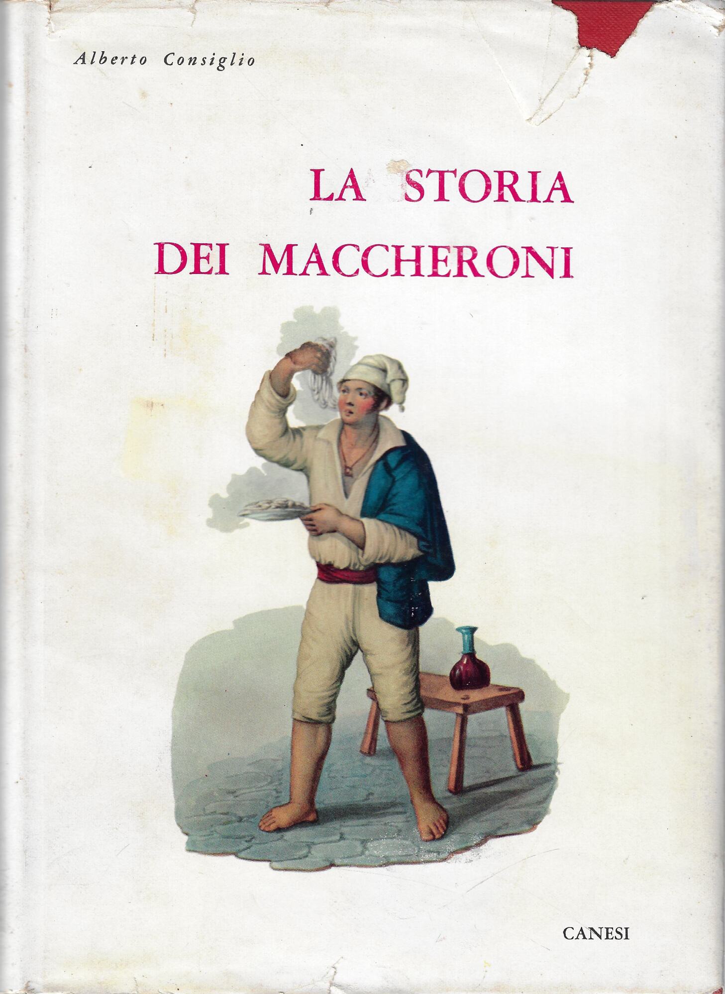 La storia dei maccheroni con cento ricette e con Pulcinella …